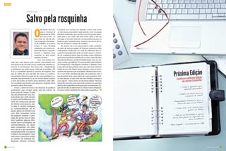 CRÔNICA




                              Por Marcos Santos




                                         O
                                                dia ainda nem cla-     a buzinar sua corneta em direção a uma casa como
                                                reou e Cleomar já      se não tivesse percebido nada, porém, com o coração
                                                está de pé, às 5h00,   bastante acelerado. Já o carteiro, com uma arma apon-
                                                preparando-se          tada para o seu rosto, não teve outra saída a não ser
                                        para mais um dia de luta.      entregar a mochila cheia de correspondências para os
                                        Sua condução e ferramen-       larápios que, supostamente, estavam em busca de ta-
                                        ta de trabalho ao mesmo        lões de cheques e cartões de créditos.
                                        tempo é uma bicicleta               No mesmo dia e no mesmo bairro, outro vendedor
                                        adaptada com sistema es-       de pães da mesma equipe de Cleomar presenciou dois
                                        pecial de freios e suportes    motoqueiros assaltando um casal de velhinhos que cir-
                                        traseiro e dianteiro para      culavam tranquilamente pela rua onde moram e, temen-
                                        sustentar os dois cestos       do ser a próxima vítima, logo escondeu todo o dinheiro
                                        repletos de pães.              que já havia ganhado embaixo de um dos cestos de pães.
                                            Com uma buzina ma-         Quando ele tentava sair dali imediatamente, com seu veí-
          nual, que mais parece uma corneta improvisada com            culo movido a pedaladas, foi surpreendido pelos ladrões.
          som igual ao de um pato rouco, e todo esse aparato co-       Os motoqueiros o abordaram e pediram o dinheiro, mas,
          mercial, lá vai Cleomar, fom...fom...fom... Despertando      como já havia desconfiado, disse que não tinha nenhum
          a vizinhança por onde passa. Cada pão é vendido a R$         tostão ali com ele. Diante dessa resposta, como os moto-
          0,25 e a variedade garante o sucesso do negócio. Tem         queiros não queriam sair no prejuízo, olharam para os ces-
          pão de milho, de coco, de leite, de creme e o tradicio-      tos e com tanta variedade de pães não souberam nem o
          nal pãozinho francês ou pão de sal, como também é co-        que deveriam levar e para alívio do nosso guerreiro ciclis-
          nhecido popularmente. Eu já me tornei cliente assíduo        ta, eles falaram: já que você não tem dinheiro, entrega a            Confira na próxima edição:
          e todo dia recebo na minha porta deliciosos pães; aliás,
          sou acordado pela buzina que anuncia a chegada deste
                                                                       rosca agora! – Seria cômico se não fosse trágico. Cleomar,
                                                                       tremendo que nem uma vara verde, encheu um saquinho
                                                                                                                                                  da revista Economix
          guerreiro sobre duas rodas.                                  plástico de rosquinhas e entregou para os assaltantes. De-                                    jar
                                                                                                                                                - Como e quando via
               Essa é a rotina do nosso e de dezenas de padeiros       pois de um dia de sobe-morro-e- desce-morro, finalmen-
                                                                                                                                                    internacionalmen te?
          ambulantes que circulam pelas ruas dos bairros da            te nosso criativo vendedor foi salvo pelas rosquinhas.
          Zona Leste de Sampa. A cada                                                                                                                              ra as
                                                                                                                                             - Confira as dicas pa
                                                                                                                                                     compras de natal?
          dia, eles presenciam uma situ-
          ação atípica por onde passam
                                                                                                                                                             ceiro para o
          e ontem não foi diferente: Cle-
                                                                                                                                        - Planejamento finan
          omar me contou que passava                                                                                                                               fazer?
          em frente a uma praça e, per-                                                                                                       inicio do ano, como
                                                                                                                                                               lário para
          to dele, o carteiro entregava
                                                                                                                                          - Como usar o 13º sa
                                                                                                                                                      quitar as dívidas
          as correspondências. De re-
          pente, parou um Honda Civic
                                                                                                                                                             de, e agora?
          com dois ocupantes acima
                                                                                                                                         - Entrou na faculda
                                                                                                                                                            ingressar no
          de qualquer suspeita. A prin-
                                                                                                                                        Dicas para quem vai
                                                                                                                                                        meio acadêmico.
          cípio, ele achou que os “play-
          boys” pediriam alguma infor-
                                                                                                                                                         ntarista da CBN
          mação para o entregador de
          correspondências ou, quem                                                                                                  - Mara Luquet – come
          sabe, comprariam uns pães,
          mas não foi o que aconteceu.
          Inesperadamente, o ocupante
          no banco do passageiro “saca”
          uma arma e anuncia o assalto
          ao carteiro. De imediato, dis-
          farçando, Cleomar começou


50                                                                                                                                                                          Novembro de 2011 51
 