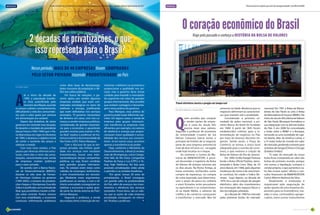 Negócios                               O valor estimado das privatizações na área de telefonia ultrapassou os R$ 420 milhões, segundo a Revista Veja/Fevereiro de 2011   ESPECIAL                                                                  “Nunca invista em negócios que você não consegue entender”, por Warren Buffet




                                                                                                                                                                                                       Viaje pelo passado e conheça a história da Bolsa de Valores




                        Nesse período, mais de 40 empresas foram compradas
                        pelo setor privado trazendo produtividade ao País
                                                    como altas taxas de desemprego,                             vimentar o dinheiro na economia e
       Por Mara Speri
                                                    baixo consumo da população e dé-                            proporcionar a qualidade nos ser-




       A
                                                    ficit nos cofres públicos.                                  viços, mas o governo deve tomar




                                                                                                                                                                                      Aline Messias
               té o início da década de                   Em busca de soluções, o go-                           cuidado para impedir o monopólio
               1990, a população brasilei-          verno optou por vender algumas                              do segmento nas mãos de grandes
               ra vivia assombrada pelo             empresas estatais que eram con-                             grupos internacionais. Mas acredita
                                                                                                                                                                                    Painel eletrônico mostra o pregão em tempo real
               monstro da inflação, quando          sideradas estratégicas no ramo de                           que existem vantagens e desvanta-
       os preços subiam constantemente,             telefonia e energia, justificando                           gens nessa prática do governo.                                                                              somente na Idade Moderna que os                nacional. Em 1991 a Bolsa de Merca-
                                                                                                                                                                                    Por Aline Messias e Naiara Teles
       dificultando a vida dos consumido-           que eram deficitárias nos serviços                               Para Marques, essa prática do                                                                          negócios obtiveram as característi-            dorias de São Paulo se uniu à Bolsa




                                                                                                                                                                                    Q
       res, pois o valor gasto por semana           prestados. “O governo necessitava                           governo pode trazer diferentes opi-                                                                         cas que mantêm até a atualidade.               de Mercadorias & Futuros (BM&F). No
       em alimentação era variável.                 de dinheiro em caixa, com isso co-                          niões. Em alguns casos, a venda de                                         uem acredita que comprar              Considerado a primeira so-                início do século XXI a Bolsa de Valores
            Depois das tentativas de vários         meçou a vender empresas públicas,                           empresa para grupos internacio-                                            e vender partes de empre-        ciedade de ações nacional, o pri-              de São Paulo (Bovespa) formalizou a
       governos em controlar essa situação,         consideradas de grande importân-                            nais transforma as empresas mais                                           sas é coisa do século XXI,       meiro Banco do Brasil foi fundado              sua integração com as demais bolsas
       foi durante o mandato do presidente          cia para a economia, e garantindo                           eficientes, por exemplo, nos setores                                       precisa rever seus valores.      em 1808. A partir de 1845 foram                do País. E em 2008 foi concretizada
       Itamar Franco (1992-1994) que o Pla-         grandes receitas para manter o Pla-                         de telefonia e energia que propor-                                  Segundo o professor de economia         estabelecidos critérios para a in-             a fusão entre a BM&F e a Bovespa,
       no Real entrou em vigor em fevereiro         no Real”, explica o professor de his-                       cionaram maior qualidade e acessi-                                  da Universidade Cruzeiro do Sul         termediação de negócios no País                tornando-as uma sociedade de capi-
       de 1994, e alcançou o objetivo inicial       tória econômica da Universidade de                          bilidade dos serviços aos consumi-                                  Nelson Calsavara Garcia Junior o        por meio de diversos decretos im-              tal aberto, líder da América Larina, e
       de conter o aumento dos preços e             São Paulo (USP), Flávio Marques.                            dores. Já em outros casos, acontece                                 princípio da história de se negociar    periais. Sendo assim, a Praça do               a 3ª maior bolsa do mundo em valor
       valorizar a moeda.                                 Com o discurso de que as em-                          apenas a transferência do poder.                                    parte de uma empresa remonta há         Comércio se tornou o único local               de mercado, perdendo somente para
            Com esse novo cenário, o país           presas privadas não tinham quali-                                Hoje, conforme o Ministério do                                 mais de dois mil anos a.C., na região   adequado para a reunião de corre-              as bolsas de Xangai (China) e Chicago
       passou por diversas reformas estru-          dade nos serviços nem recebiam                              Desenvolvimento, o Brasil já vendeu                                 onde hoje localiza-se o Iraque.         tores, o que motivou a criação da              (Estados Unidos).
       turais, entre elas o início das priva-       investimentos, houve uma inter-                             mais de 40 empresas, como Compa-                                        Ao conhecer o Centro de Me-         Bolsa de Valores do Rio de Janeiro.                 “O valor de mercado da nossa
       tizações, caracterizadas pela venda          nacionalização dessas companhias                            nhia Vale do Rio Doce, Companhia                                    mória da BM&FBOVESPA, é possí-               Em 1890, Emílio Rangel Pestana            bolsa ficou comparado ao valor das
       de empresas estatais (públicas)              públicas, ou seja, foram vendidas                           Paulista de Força e Luz (CPFL) e Te-                                vel desvendar a trajetória da Bolsa     funda a Bolsa Oficial Paulista, deno-          bolsas do primeiro mundo, porque
       para o setor privado.                        para grandes grupos internacio-                             lesp, hoje Telefonica. Na lista para                                de Valores de tempos remotos até        minando-a Bolsa Livre. Mais de 70              nós temos a liquidação (compra e
            De acordo com o Banco Nacio-            nais. “As estatais eram vistas como                         possíveis privatizações estão ainda                                 os dias atuais. Na Roma Antiga, já      anos depois, em 1968, após algumas             venda) própria, o que aumenta o va-
       nal do Desenvolvimento (BNDES),              ‘cabides de empregos’, ineficientes,                        o petróleo e as estradas brasileiras.                               havia contratos conhecidos como         mudanças de nome e de crescimen-               lor das nossas ações”, afirma o con-
       durante os oito anos de Fernan-              e sem investimentos em tecnolo-                                  “Em geral, nesses 20 anos de                                   compra da esperança, ou compra          to contínuo, foi criado o Índice Bo-           sultor financeiro da BM&FBOVESPA
       do Henrique Cardoso no governo               gia. Mediante esses argumentos,                             privatizações, o Brasil conseguiu                                   da coisa esperada, que determina-       vespa. Logo depois, na década de               Carlos Alberto Barboza da Silva.
       (1995-2002), o número de privatiza-          justificavam as vendas, e com o di-                         um grande salto na produtividade                                    vam o preço da pesca ou colheita        1970, foi a vez da criação do pregão                Atualmente, a instituição é
       ções chegou a 18 empresas. Esse alto         nheiro arrecadado conseguiram es-                           do País, além de avanços nos inves-                                 e eram firmados entre pescadores        eletrônico, além dos investimentos             responsável pela negociação de
       índice é justificado com a entrada do        tabilizar a economia e quitar gran-                         timentos e eficiência dos serviços                                  ou agricultores e os comerciantes.      em renovação dos espaços físicos e             ações (partes de uma empresa dis-
       Real, que possibilitou manter a infla-       de parte da dívida externa do país”,                        prestados. Prova disso, são os valo-                                Já na Idade Média, o advento do         das tecnologias utilizadas.                    poníveis para os investidores), mo-
       ção sobre controle. Porém, mesmo             afirma Marques.                                             res que as ações de cada empresa                                    crédito e do comércio começaram              Já a década de 1990 foi marcada           edas à vista, commodities agrope-
       com essa estabilidade, a economia                  Segundo o professor, a venda                          privatizada conseguem no merca-                                     a transformar o mercado. Mas foi        pelas primeiras fusões do mercado              cuárias, entre outros instrumentos
       continuou enfrentando problemas              das estatais tinha a intenção de mo-                        do”, finaliza o professor.


12                                                                                                                                                                                                                                                                                                               Novembro de 2011 13
 