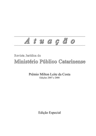 Edição Especial
Prêmio Milton Leite da Costa
Edições 2007 e 2008
 
