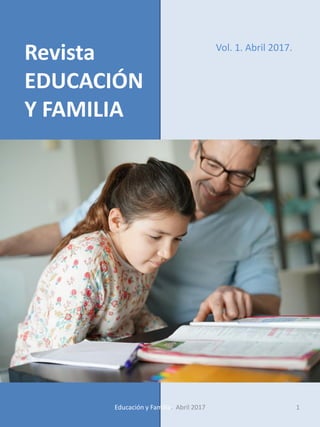 Revista
EDUCACIÓN
Y FAMILIA
Foto
1Educación y Familia. Abril 2017
Vol. 1. Abril 2017.
 
