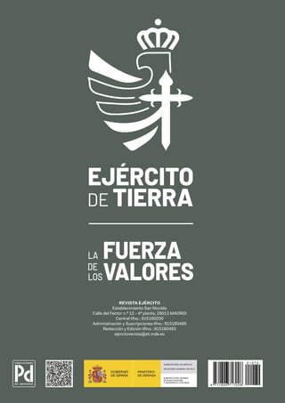 REVISTA EJÉRCITO
Establecimiento San Nicolás
Calle del Factor n.º 12 - 4ª planta, 28013 MADRID
Central tfno.: 915160200
Administración y Suscripciones tfno.: 915160485
Redacción y Edición tlfno.: 915160483
ejercitorevista@et.mde.es
 