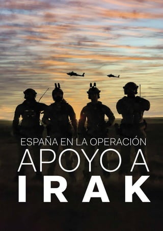 ESPAÑA EN LA OPERACIÓN
APOYO A
I R A K
 
