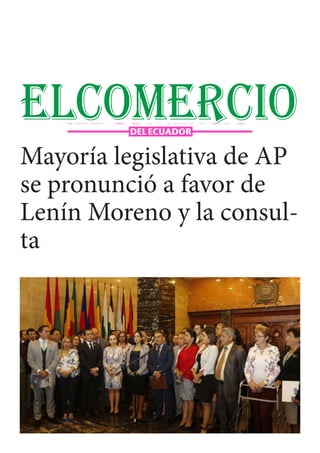 Mayoría legislativa de AP
se pronunció a favor de
Lenín Moreno y la consul-
ta
 