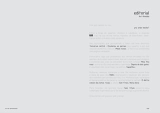 editorial
                                                                     Ani Almeida


                Com que sapato eu vou...
                                                                pra onde mesmo?

                Entre a briga de sapatos, chinelos e sandálias, a segunda
                ELIS traz na sua vitrine textos repletos de bom-humor, amor,
                inquietações e dramas nada incomuns.

                Das ilustrações que apresentam o tema com leve destreza
                (Conversa central e Ensolarou as pernas) aos sapatos e pés que
                relatam momentos cômicos (Meias Azuis), a Revista é preenchida
                com páginas animadas.

                Entretanto, algo que predominou nos textos enviados foi não
                apenas a busca pelo sapato ideal, mas por si mesmas: personagens
                e mulheres que, oras se entendem muito bem consigo (Meia fina
                rosa), outrora não compreendem a caminhada (Depois de dois goles)
                e caminham sem escorregar na poética (Sapatilha.).

                Mulheres, meninas, bailarinas e nem tão mulheres assim (vide
                a dama de paus dos R$20.) expressam o repensar dos passos,
                dos caminhos percorridos por nós, Elis. Mulheres que, na própria
                etimologia poética da palavra, constantemente sonham (O delírio
                comum das botas roxas) e amam (Sem título, Bella Dona).

                Para finalizar, um gostoso haicai (Sem título) encerra essa
                caminhada. Esperamos que o Sol desponte logo na próxima manhã.

                Ótima leitura em passos sem pressa!




elis::sapatos                                                                 06
 