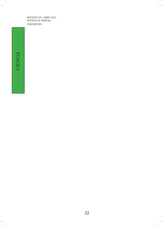 BOGOTA D.C ABRIL 2012
          REVISTA EL PORT@L
          EDICION 001
CIENCIA




                                  22
 