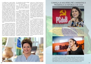 26 27
é escolhida para o cargo de Minis-
tra de Minas e Energia do governo
de Lula, em 2003. Em 2005, com a
queda de José Dirceu, Dilma passou
a chefiar a Casa Civil, cargo pos-
teriormente entregue à secretária-
-executiva da pasta, Erenice Guerra.
Em 2010, Dilma elegeu-se pelo PT
para a Presidência do país, sendo a
primeira mulher a assumir o Palácio
do Planalto. Apesar das denúncias
do Mensalão contra o PT, Dilma foi
eleita pela maioria de votos. Tinha
63 anos quando assumiu a Presi-
dência em 2010, juntamente com o
vice, Michel Temer. A chapa venceu
o candidato do Partido da Social
Democracia Brasileira (PSDB), José
Serra.
	 O primeiro mandato da pre-
sidente foi iniciado em janeiro de
2011 e concluído em dezembro de
2014. Contudo, nesse meio termo,
em 2013 enfrentou diversos protes-
tos realizados em todo o país, mar-
cados por críticas direcionadas aos
políticos em geral e aos integrantes
dos três poderes: Executivo, Legis-
lativo e Judiciário. As manifestações
de rua duraram até a realização da
Copa do Mundo de Futebol, quan-
do a presidente foi vaiada ao chegar
para a abertura dos jogos.
	 Foi eleita novamente em
2014, com 55,7 milhões de votos.
Disputou a eleição no segundo tur-
no com Aécio Neves, também do
PSDB.
	 Foi um momento marcado
pelo declínio do PIB, crescimen-
to da inflação e início das inves-
tigações da operação Lava Jato,
envolvendo a Petrobras, políticos,
empreiteiras e empresários. Dilma
assumiu seu segundo mandato em
1º de janeiro de 2015, enfraquecida
pela crise econômica aguda e pelas
denúncias que atingiam os partidos
que a apoiaram. A partir de feve-
reiro, sua popularidade entrou em
declínio por todo o país e começa-
ram as manifestações conhecidas
como “panelaço”. Em dezembro de
2015, o então presidente da Câma-
ra dos Deputados, Eduardo Cunha,
deu início ao processo que pedia o
impeachment de Dilma, assinado
pelos juristas Hélio Bicudo, Janaina
Paschoal e Miguel Reale Júnior. No
dia 17 de abril de 2016, a Câmara
dos Deputados autorizou o Senado
a instaurar o processo. Em maio do
mesmo ano, o Senado autorizou a
abertura do processo de impeach-
ment e determinou o afastamento
da Presidência da República por
180 dias, com 55 votos favoráveis e
22 contrários. Acusada de improbi-
dade administrativa, Dilma foi afas-
tada pelo Senado Federal em agosto
de 2016, após seis dias de julgamen-
to com intensos debates, por 61
votos a favor do impeachment e 20
votos contra, do cargo de presidente
da República. Em seu lugar assumiu
o vice-presidente Michel Temer, do
PMDB.
	 No entendimento da maio-
ria dos senadores, o crime pelo
qual a presidente foi condenada
ficou conhecido como "pedaladas
fiscais", operações orçamentárias
realizadas pelo Tesouro Nacional
não previstas na legislação, que
consistem em atrasar o repasse
de verba a bancos públicos e pri-
vados com a intenção de aliviar a
situação fiscal do governo em um
determinado período, apresen-
tando melhores indicadores eco-
nômicos ao mercado financeiro
e aos especialistas em contas pú-
blicas.
CONHEÇA AS MULHERES PRÉ-CANDIDATAS À
PRESIDÊNCIA DA REPÚBLICA EM 2018
Foto: Joana Berwanger/Sul21
Foto: Edilson Rodrigues/CB/D.A Press
A ex-senadora e ex-ministra do Meio Ambiente, Marina Silva, do partido Rede Sus-
tentabilidade fundado por ela própria, é candidata à Presidência. Terceira colocada em
2014, quando recebeu cerca de 20 milhões de votos. Marina disputou as duas últimas
eleições presidenciais, uma pelo Partido Verde (PV) e outra pelo Partido Socialista Bra-
sileiro (PSB). Ela começou a carreira política no Partido dos Trabalhadores (PT).
A deputada estadual gaúcha, Manuela D’Ávila, do Partido Comunista do Brasil (PC-
doB), é candidata à Presidência. Manuela, aos 26 anos, é jornalista de formação e foi a
vereadora mais jovem da história de Porto Alegre, eleita aos 23 anos. Apesar de ter sido
deputada federal por dois mandatos e líder do PCdoB da Câmara, Manuela não é um
nome conhecido em todo o país. Atualmente, é uma das principais vozes políticas em
defesa do ex-presidente Lula.
 