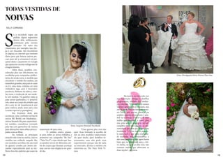 12 13
TODAS VESTIDAS DE
NOIVAS
KELLY LORRANA
S
e a sociedade segue um
padrão, alguns segmentos
dentro dela, infelizmente,
continuam pelo mesmo
caminho. No ramo dos
casamentos, por exemplo, isso che-
ga a ser chocante. São incontáveis
as páginas na internet que ensinam
dietas para que futuras noivas per-
cam peso até a cerimônia é só pes-
quisar dieta e casamento no Google
que aparecem receitas milagrosas de
emagrecimento.
	 Além disso, modelos con-
sideradas plus size dificilmente são
escolhidas para campanhas publici-
tárias de moda noiva, à medida que
encontrar o vestido dos sonhos, em
tamanhos grandes, seja para se casar
ou ir a uma festa, costuma ser uma
verdadeira saga, pois é necessário
paciência, dinheiro de sobra e, mui-
tas vezes, a confecção de um mode-
lo sob medida. Os padrões estão aí
para serem quebrados, e é possível,
sim, amar seu corpo do jeitinho que
ele é sem ter de transformá-lo por
pura estética ainda mais para uma
ocasião especial (e passageira).
	 Em fevereiro deste ano
aconteceu uma confusão na loja de
noivas RK Bridal, em Manhattan,-
noivas fazendo fila para experimen-
tar vestidos, consultoras correndo
pela loja com apetrechos de costura
para alterações, mães aflitas preocu-
padas com as filhas.
	 Na verdade, as principais
atrações não eram as noivas, mas os
vestidos em exibição naquele dia:
seis modelos novinhos (de um total
de quinze) criados por Justin Ale-
xander especialmente para as mu-
lheres fora dos padrões que usam da
Foto: Arquivo Pessoal/ Facebook
Foto: Divulgação/Série Noivas Plus Size
numeração 48 para cima.
	 O estilista estava presen-
te para exibir os novos trabalhos e
promover sua campanha “Be You”
(“Seja Você”), cuja coleção que bus-
ca atender noivas de diferentes esti-
los de corpos que desejam acentuar
suas curvas com elegância no gran-
de dia.
	 “Uma garota plus size não
quer ficar limitada à escolha de
um ou dois modelos tradicionais;
ela quer moda, quer detalhes in-
teressantes, mas não pode nem
experimentar porque não há nada
no mercado, afirma o estilista em
entrevista ao The New York Ti-
mes.
	
	 Alexander, reconhecido por
sua inspiração vintage e detalhes
progressistas, também fez mudan-
ças mínimas. “O padrão dos nossos
vestidos geralmente é o mesmo, seja
em 36 ou 46. Para os números maio-
res talvez seja preciso reforçar ou
ampliar algumas áreas, como o qua-
dril ou a manga. O forro é de uma
malha que beneficia a noiva plus
size, pois adere e segura às curvas”,
completa ele. Com isso, são as con-
sumidoras que têm que brigar pelas
mudanças. “O plus size na passare-
la nada mais é que uma necessida-
de motivada pela consumidora, e
não uma tendência. Até agora havia
lojas que ou forneciam para a noi-
va média, ou para as plus size; não
existiam muitas que ofereciam as
duas opções", expressa.
 