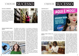 16 17
casos de SUCESSO
RAFAELA FERREIRA
Professora de Bioquímica e Imu-
nologia da Universidade Federal
de Minas Gerais (UFMG), ga-
nhou a versão brasileira do prê-
mio da Unesco, “Para Mulheres
na Ciência”, em 2017. Rafaela
recebeu uma premiação de 15
mil euros para dar continuidade
a uma pesquisa que busca de-
senvolver medicamentos para o
tratamento do vírus da Zika e da
doença de Chagas.
THAISA STORCHI BERG-
MANN
É uma das vencedoras do prê-
mio internacional L’Oréal-U-
nesco Para Mulheres na Ciência
(“For Women in Science”). Pro-
fessora em Porto Alegre e espe-
cialista em física e astronomia,
a cientista foi escolhida pelo
trabalho que levou ao entendi-
mento de como buracos negros
maciços se formam nos centros
casos de SUCESSO
JOANA D’ARC FÉLIX DE
SOUZA
A cientista superou o preconcei-
to para se tornar cientista, PhD
em química pela Universidade
de Harvard, dos Estados Uni-
AMANDA SILVA
A estudante do ensino médio re-
cebeu, no fim de 2017, o prêmio
“Cassini – Cientista por um dia”,
por um artigo científico enviado
para a NASA. A jovem foi sele-
cionada para participar de um
curso em Huston, nos EUA, que
vai colocá-la na rotina de um as-
tronauta da agência espacial de
lá. Amanda criou uma espécie de
“vakinha” virtual, em dezembro
de 2017, para arrecadar os R$ 12
mil que precisava para viajar até
o dia 15/07/2018. Decidida a ser
astrônoma desde os nove anos
de idade, Amanda é a única es-
tudante do Estado de São Paulo
a participar do curso na NASA
(outros 30 alunos de escolas
do Nordeste devem participar
do treinamento). A capacitação
acontece em julho.
das galáxias, como evoluem e
as moldam. “Fico muito feliz e
realizada por ter meu trabalho
reconhecido, tanto como cientis-
ta como mulher. Faz sentir que
minha dedicação valeu a pena”.
Suas descobertas são essenciais
para o conhecimento sobre este
fenômeno que, como muitas
pessoas acreditam, poderia con-
ter o segredo de uma das ques-
tões mais misteriosas da história
da humanidade: como o univer-
dos. Hoje, ela soma 56 prêmios
na carreira, com destaque para
a eleição de “Pesquisadora do
Ano” no Kurt Politizer de Tec-
nologia de 2014, concedido pela
Associação Brasileira da Indús-
tria Química (Abquim). Desde
2008, ela também é professora
da Escola Agrícola de Franca,
cidade do interior de São Paulo,
e molda novas gerações a segui-
rem sua trajetória inspiradora.
Entre os projetos de Joana e sua
equipe estão o desenvolvimento
de uma pele similar à humana a
partir da pele de porcos, propor-
cionando o abastecimento dos
bancos de pele especializados e
de hospitais e um barateamento
no custo das pesquisas; e a cria-
ção de um “cimento ósseo”, feito
a partir de escamas de peixes e
colágeno de curtume, que pode
favorecer o crescimento de novo
tecido ósseo por pessoas que
pessoas perderam parte dele e é
absorvido pelo organismo sem
rejeição.
so se formou. As notáveis des-
cobertas de Thaisa contribuirão
para a ciência avançar de forma
significativa na compreensão da
formação do universo e sua re-
putação mundial vem de suas
contribuições para o nosso en-
tendimento dos buracos negros,
cujos misteriosos espaços no
universo não podem ser vistos
diretamente, mas que têm uma
força gravitacional tão grande
que chegam a “engolir” matéria.
Entre suas descobertas revolu-
cionárias, ela foi a primeira pes-
quisadora a discernir o padrão
de movimento de um disco de
matéria acumulada que havia se
formado em torno de um bura-
co negro supermaciço, um passo
muito importante para o avan-
ço da nossa compreensão sobre
como ele se comporta.
Ela também foi a primeira a
mostrar que gás e poeira pode-
riam ser absorvidos por buracos
negros.
 