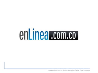 www.enlinea.com.co Revista Mercadeo Digital Para Empresas
 