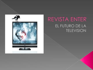 REVISTA ENTER EL FUTURO DE LA TELEVISION 