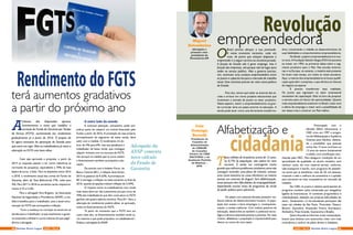 A
Câmara dos Deputados aprovou
recentemente o texto que modifica a
correção do Fundo de Garantia por Tempo
de Serviço (FGTS), aumentando seu rendimento
gradualmente já a partir de 2016. O projeto de
lei agora necessita da aprovação do Senado para
que entre em vigor. Mas os trabalhadores já veem a
alteração no FGTS com bons olhos.
Caso seja aprovada a proposta, a partir de
2019 os reajustes passam a ter como referência as
correções da poupança, equivalente a 70% da taxa
básica de juros, a Selic. Para os depósitos entre 2016
e 2018, o rendimento anual das contas do Fundo de
Garantia, além da Taxa Referencial (TR), sobe para
4%. Para 2017 e 2018 os aumentos serão respectiva-
mente 4,75 e 5,5%.
Para a advogada Vera Brigatto, da Associação
Nacional da Seguridade e Previdência (ANSP), a me-
dida é benéfica para o trabalhador, pois a atual remu-
neração do FGTS não acompanha a inflação.
“Com a mudança na correção se encerram as
perdas para o trabalhador, já que atualmente o gover-
no empresta o dinheiro a juros maiores do que paga”,
afirma a advogada.
Rendimento do FGTS
terá aumentos gradativos
a partir do próximo ano
Advogada da
ANSP comenta
novo cálculo
do Fundo de
Garantia
O outro lado da moeda
A eventual alteração, entretanto, pode pre-
judicar quem for adquirir um imóvel financiado pelo
Fundo a partir de 2016. A prestação da casa própria,
principalmente do segmento de baixa renda, deve
subir com a medida. O rendimento irá do-
brar, de 3% para 6%, mas isso penalizará o
trabalhador de baixa renda, que consegue
adquirir imóveis com os recursos do FGTS,
isto porque na medida que os juros sobem
o financiamento também acompanha a ele-
vação.
De acordo com o boletim Focus, do
Banco Central (BC), a inflação deve fechar
2015 no patamar de 9,32%. A promessa do
BC é entregar a inflação na meta somente no final de
2016, quando projeções indicam inflação de 5,44%.
O impacto entre os trabalhadores com renda
mais baixa deve ser alto justamente porque cerca de
70% dos trabalhadores que têm conta ativa no FGTS
ganham até quatro salários mínimos. Para Drª. Vera, a
alteração do rendimento poderá afetar, se aprovado,
todos os financiamentos do FGTS.
“A partir do momento que o FGTS tem um
custo mais alto, os financiamentos também terão ju-
ros maiores o que pode prejudicar os trabalhadores”,
finaliza a advogada da ANSP.
O
Brasil precisa abraçar a sua juventude.
A nossa economia necessita, cada vez
mais, de jovens que estejam dispostos a
empreender e a seguir carreira na iniciativa privada.
A função do Estado não é gerar emprego. Isso é
função das empresas, até porque não há lugar para
todos no serviço público. Mas o governo precisa,
sim, estimular uma conduta empreendedora entre
os jovens e capacitá-los para o mercado de trabalho
atual. Esse incentivo precisa ser visto como política
de Estado.
 
Para isso, temos que soltar as amarras das es-
colas e arriscar em novos projetos educacionais que
incentivem a entrada de jovens no setor produtivo.
Neste aspecto, inserir o empreendedorismo na gran-
de curricular seria um passo enorme na educação. A
escola pode atuar como uma ferramenta transforma-
Advogado e
primeiro vice-
presidente da
Fecomércio-DF
Miguel
Setembrino
Revolução
empreendedoradora, incentivando o cidadão ao desenvolvimento de
suas habilidades e comportamentos empreendedores.
No Brasil, a palavra empreendedorismo é mui-
to nova. A Fundação Getúlio Vargas (FGV) foi pioneira
ao trazer, em 1954, as primeiras ideias sobre o seg-
mento produtivo para o País. Nas escolas america-
nas e na Europa, no entanto, a matéria está presente
há muito mais tempo, em todos os níveis escolares.
Aqui, a maioria dos empreendedores só busca qualifi-
cação após abrir a empresa, o que diminui as chances
do negócio prosperar.  
É preciso transformar essa realidade.
Os jovens que ingressam no setor empresarial
necessitam de capacitação. Está na hora de preparar
o terreno para um futuro de oportunidades. Quanto
mais empreendedores existirem no Brasil, maior será
a oferta de emprego e maior será a possibilidade de
sair dessa crise e construir um País melhor.
T
reze milhões de brasileiros acima de 15 anos,
ou 8,7% da população, não sabem ler nem
escrever. É ainda um contingente muito
grande que enfrenta problemas cotidianos como não
conseguir entender uma placa de trânsito, acessar
uma conta bancária no caixa eletrônico ou mesmo
assinar um contrato de aluguel. Sem alfabetização,
essas pessoas têm dificuldades de empregabilidade,
dependendo muitas vezes de programas de renda
do poder público para sobreviver.
Os países com pessoas letradas possuem me-
lhores índices de desenvolvimento humano. A popu-
lação tem acesso a bons empregos e, consequente-
mente, a rendas melhores. Com índices positivos de
educação, desenvolve-se também o potencial tecno-
lógico e diminui sistematicamente a pobreza. Por esse
motivo, alfabetizar a população é imprescindível para
alterar os rumos de uma nação.
Luiz
Gonzaga
Bertelli
Presidente do
Conselho de
Administração
do CIEE/SP,
do Conselho
Diretor do CIEE
NACIONAL e da
Academia Paulista
de História –
APH.
Alfabetização e
cidadania
Preocupado com o
elevado déficit educacional, o
CIEE criou em 1997 o progra-
ma de Alfabetização e Suplência
Gratuita para Adultos, destina-
do a possibilitar que pessoas
acima dos 15 anos concluam os
12 anos do ensino fundamental
e médio, com certificação reco-
nhecida pelo MEC. Para assegurar condições de um
aprendizado de qualidade, os alunos recebem, sem
nenhum custo, kit com material escolar, uniforme,
vale-transporte e lanche, num programa de assistên-
cia social que já beneficiou mais de 50 mil pessoas,
trazendo a eles a melhora da autoestima e a aptidão
para tornarem-se mais competitivos no mercado de
trabalho.
No CIEE, os jovens e adultos participantes do
programa recebem aulas ministradas por estagiários
ligados às licenciaturas. O conteúdo programático é
individualizado, baseado nas próprias dificuldades do
aluno.  Atualmente 1,5 mil estudantes participam das
aulas nas cidades de São Paulo, Piracicaba, Osasco,
Barueri, Guarulhos, Araçatuba, Franca, Araraquara,
Andradina, Praia Grande, Guararema e Brasília.
Quem lê pode se informar, evitar manipulação,
buscar seus direitos com autonomia, votar com mais
consciência e usufruir do pleno direito à cidadania.
24 25AGO / 2015 Revista Entre LagosRevista Entre Lagos AGO / 2015
 