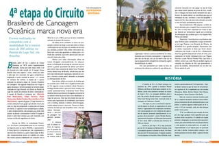 HISTÓRIA
A história do Va´a no Brasil começou em
setembro de 1994, quando o brasileiro Ronald
Williams, de férias no Brasil após competir na Ca-
lifórnia, iniciou seus primeiros contatos no intuito
de trazer o Va´a, ou canoagem polinésia, para o
país. Na ocasião, Ronald treinava e competia pelo
False Creek Racing Canoe Club, renomado clube de
canoagem em Vancouver, Canadá.
“De lá pra cá, com o crescimento exponen-
cial do esporte no Brasil, os responsáveis de vários
clubes e organizadores de competições manifesta-
ram a preocupação em criar instâncias de supervi-
são do esporte, pensando especificamente na se-
gurança dos praticantes”, contou Nicolas Bourlon,
representante brasileiro na Federação Internacional
de Va’a desde 2003 e indicado pela Diretoria da
CBCa no Comitê.
Estima-se que hoje o Va´a seja praticado
por até 25 mil pessoas na Polinésia Francesa, onda
é tão popular quanto é o futebol no Brasil. No Havaí
são cerca de 10 mil praticantes. O esporte também
é muito popular na Austrália e Nova Zelândia, onde
existem aproximadamente 5 mil esportistas.  Hoje,
no Brasil, estima-se que há mais de mil pratican-
tes regulares de Va´a espalhados por oito estados
(Amazonas, Bahia, Distrito Federal, Pará, Paraná,
Rio de Janeiro, Santa Catarina e São Paulo).
Além do crescente interesse brasileiro pelo
Va´a, o esporte não possui nenhuma contra-indica-
ção ou treinamento de alto desempenho para a sua
prática, e existem algumas embarcações do Va´a,
como o V12 por exemplo, onde até doze pessoas
podem remar juntas.
“O Va´a se diferencia, por exemplo, do remo
por não exigir qualquer treino específico para que
se possa iniciar sua prática. O trabalho em equipe
promove a integração e a sincronia entre seus prati-
cantes, pois cada indivíduo tem uma função distinta
e cada posição na embarcação tem um papel de
responsabilidade. É um esporte para ser praticado
por toda a família, inclusive pelas crianças e até
mesmo pessoas na terceira idade”, explicou Nicolas
Bourlon.
B
rasília adere de vez a prática da Canoa
Havaiana, ou “VA”A, como é popularmente
chamado. Entrou pra valer nessa onda, e já
faz sucesso pra todo mundo ver. A equipe Canoa
Brasília leva esse esporte a sério, treina pra valer
e pelo que tem mostrado até agora competência,
disposição e muita vontade de vencer  é a  norma
de conduta dos atletas. A equipe foi a quinta
colocada na primeira etapa do Circuito Brasileiro
de Canoagem. Na segunda etapa ficou em 4 lugar e
agora alcançou a terceira posição na terceira etapa,
realizada no Lago Paranoá, em frente ao Pontão do
Lago Sul, diante de centenas de fans e admiradores. 
A equipe de Brasília é composta por Marcelo
Pahl Nascimento, Felipe Terrana, Paulo
Guimarães, Rafael Poubel, Marcelo Bosi e Caio
Nascimento, capitão do grupo. O Lago Paranoá é o
cenário ideal para esse grupo que decidiu entrar pra
valer na  fase de competição, e sonha alto em busca
de vitórias. O  esporte é uma novidade para a cidade,
e pelo comportamento das pessoas que estão indo 
assistir as provas o entusiasmo é visivel. A equipe é
jovem, e pelo bom começo que tem mostrado com
certeza vai formar seguidores em breve.
Através da CBCa, as modalidades Oceâni-
ca e Va’a foram contempladas pela Lei do Incentivo
ao Esporte junto ao banco BNDES, o patrocinador.
A Hoop Sports é a empresa por trás, organizando a
estrutura dos eventos e a partir desta etapa de Bra-
sília, frequentemente temos um trabalho em união.
São muitas pessoas trabalhando em conjunto com a
JEFFERSON
SESTARO
Com informações de
4ª etapa do Circuito
Brasileiro de Canoagem
Oceânica marca nova era
Evento realizado em
comunhão com a
modalidade Va’a reuniu
mais de 200 atletas no
Pontão do Lago Sul, em
Brasília
ABraCan e com a CBCa para que as duas modalidade
entrasse no projeto de incentivo.
Os atletas eram recebidos na arena da com-
petição e deviam se dirigir a uma sala onde era feita a
confirmação da sua inscrição e lá recebia um kit com
sua camiseta, protetor solar, folder informativo etc.
Após isso, outra sala aguardava os atletas para a re-
tirada dos numerais, que eram jalecos para usar por
cima do colete salva vidas.
Mesmo com todas informações oficias do
evento divulgadas antecipadamente, um pequeno
atraso na finalização da entrega de numerais ocorreu
devido à grande quantidade de atletas que deixou
para retirar seus numerais de última hora. Principal-
mente atletas locais de Brasília, atitude essa que não
será mais tolerada pela organização, fazendo-se cum-
prir o horário e sendo assim, deixando os atrasados
ou desorganizados de fora.
Esse atraso refletiu no horário do briefing que
era previsto para 13h30 com a largada prevista para
as 14h, segundo consta no boletim oficial. Durante o
briefing, dúvidas sobre o percurso foram tiradas, mas
muitos questionamentos irrelevantes foram feitos,
detalhes básicos que estavam divulgados previamente
no boletim oficial da prova, bem como detalhados no
mapa do percurso. Esse tipo de atitude terá que ser
revisto pela organização da modalidade, pois mesmo
com o briefing realizado e boletim oficial divulgado,
muitos atletas erraram o percurso. Houve um deslo-
camento de bóia que não atrapalhou tanto, mas que
atletas desrespei-
taram o percurso
de passagem não
gerando penaliza-
ções.
A postura
que os atletas co-
bram da organiza-
ção na questão de
profissionalismo
também deverá
ser inversa, onde a
organização cobrará a postura profissional do atleta.
Questões que envolvem desrespeitar o regulamento
pelo não uso de saia, não uso de leash e não uso de
outros equipamentos obrigatórios começarão a gerar
desclassificação do atleta.
Um caso perceptível por todos na hora do
embarque dos atletas da oceânica foi que atletas pre-
viamente instruídos em não passar na raia de boias
que estava tendo baterias da prova de Va’a, invadi-
ram o triângulo de boias sendo necessário ter que o
locutor do evento alertar no microfone para que se
retirassem da raia, correndo o risco de atrapalhar a
bateria de Va’a. Isso não será mais tolerado correndo
o risco de haver cancelamento da prova.
Aproximadamente 100 caiaques e surfskis es-
tavam alinhados para a largada. Esse momento foi lin-
do, único e muito bem respeitado por todos os atle-
tas, fazendo um alinhamento rápido sem problemas
de antecipação que pudesse gerar uma largada falsa.
Mérito dos atletas!
Depois de 1 hora de prova, os primeiros caia-
ques Turismo Junior começaram a surgir no horizon-
te do Lago Paranoá. Luiz Eduardo de Oliveira, da
ACALINO foi o grande campeão. Novamente com
os atletas respeitando as boias que foram demar-
cadas para não invadir a raia da Va’a, o balizamento
favoreceu grandes disputas até a linha de meta, prin-
cipalmente no Surfski individual entre Luiz Wagner
Pecoraro e José Marcos Mendes Filho, que levou a
melhor contra Luiz. José Marcos também sagrou-se
campeão nas disputas de Va’a que antecederam  a
prova da oceânica, demonstrando ser um dos me-
lhores atletas do país.
34 35AGO / 2015 Revista Entre LagosRevista Entre Lagos AGO / 2015
 