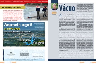 Diretor Responsável:
José Natal
Edição:
Kátia Maia
Projeto gráfico e diagramação:
Evaldo Gomes de Abreu
Impressão:
Gráfica e Editora Ideal Ltda.
Colaboradores:
Alexandre Garcia, Luís Natal,
Ricardo Noblat, José Fonseca,
Sheila D´Amorim, Wilson Ibiapina,
Milton Seligman, MônicaWaldvolgel,
Mayrluce Vilella, Paulo Pestana,
Silvestre Gorgulho, Heraldo Pereira,
Gilnei Rampazzo, Fernando Guedes,
Christiane Samarco, Greicy Pessoa e
Silvia Caetano.
CHRIS NASCIMENTO/SÃO PAULO
FABIANA FERNANDES/CURITIBA
ENTRE LAGOS/RIO
Editora: Dayse Nascimento (02121 7854 4428)
Colaboradores: Carlos Sampaio, Cássia Olival,
Ronsangela Alvarenga, Paulo César
Feital, Daisy Nascimento e Luis Augusto Gollo.
www.revistaentrelagos.com.br
Expediente
Rio Grande Comunicação S/S Ltda • SHCN CL quadra 211 Bloco A, Nº 10 - Sala 218 - Brasília - DF.
CNPJ: 33.459.231/0001-17 • Tel.: (61) 8170.3702 - 3366.2393
A FOTO DO FATO A FOTO DO FATO A FOTO DO FATO A FOTO DO FATO
André
Gustavo
Stumpf
Jornalista
Anuncie aqui!
A Revista Entre Lagos possui
10 anos de tradição. É
distribuída gratuitamente
em pontos comerciais e
órgãos públicos.61 8170 3702
www.revistaentrelagos.com.br
AS CULPA É DE TODOS NÓS...
Dias atrás o mundo, chocado, viu as imagens do corpo
do menino Aylan Kurdi, de 3 anos estirado nas areias da
Praia de Bodrun, na Turquia. Ele, o irmão de 5 anos e a
mãe morreram afogados após cairem do barco em que
tentavam fugir do Esta Islamico. O pai, desesperado, não
conseguiu segura-los. Outras imagens parecidas invadem
as redes sociais e as agencias de noticias, num registro
macabro da fuga do imigrantes que buscam trabalho
e a paz na Europa. Milhares já morreram, vítimas da
arrogancia, irresponsabilidade, preconceito e de regimes
radicais. De certa forma, todos nós temos uma parcela
de culpa nessa tragédia. Omissão? Talvez...
A
política brasileira está resvalando para o
perigoso terreno da galhofa. Ninguém se
entende. E, mais sério, as autoridades
se desentendem em público. Cada um aponta
numa direção. É um primarismo absurdo. Ações
provincianas, respostas incompletas e súbitas
correções de rumo que desmentem, dia após dia, o
que foi decidido antes. A presidente Dilma assume
os microfones para dizer que há sinais de que a
inflação está em queda. Ela, provavelmente, não
frequenta supermercados, não vai à feira, nem paga
as suas viagens. O dólar turismo passou dos quatro
reais.
Trata-se do sinal mais evidente de que o poder
central se desestabilizou. Não há mais comando, nem
aquela instância decisória que coloca o ponto final nas
discordâncias. A presidente insiste em falar de impro-
viso, e cometer absurdos verbais, envolve-se até na
questão dos taxis. Ela manifestou sua opinião contra o
Uber. É um debate municipal, não é federal. Mas ela
não resiste a dar seu palpite. Ela passa a impressão
de que perdeu o controle das ações políticas de seu
governo. E tenta criar uma realidade inexistente.
Esse é fenômeno que ocorre no final dos regi-
mes. No Brasil, o presidente João Baptista Figueiredo,
que como Dilma não tinha prévia experiência políti-
ca, se perdeu nos últimos anos de seu governo. Disse
que preferia o cheiro de cavalo ao cheiro do povo.
Sofreu violento infarto, mas detestava seu vice Aure-
liano Chaves. Não renunciou. Foi mantido no poder
por intermédio de um arranjo de gabinete. Mandava
quase nada. Terminou sua administração brigado com
quase todos à sua volta. Não passou a faixa presiden-
cial para seu sucessor, José Sarney. Saiu pela porta dos
fundos do Palácio do Planalto.
Foi morar no Rio de Janeiro, onde passou a
dar furiosas entrevistas contra os políticos. Estava
falando, literalmente, sozinho. Morreu isolado. Sem
entender o que havia acontecido em seu país. A pre-
sidente Dilma Rousseff concordou em enviar para o
Congresso o já famoso orçamento que prevê déficit
Vácuo
de 30 bilhões de reais. Não é um problema tão sério
quanto se supõe. Nos Estados Unidos, o orçamen-
to contempla déficit de um trilhão de dólares. Vários
países são deficitários. Uma das teorias econômicas
sustenta até que esse resultado é positivo para
financiar o desenvolvimento da economia.
O problema não é econômico. É político. Joa-
quim Levy, ministro da Fazenda, fez circular no Planal-
to, nesta semana, que estava disposto a deixar o car-
go e retornar a seus afazeres usuais, além de velejar
na baía da Guanabara e passar um tempo em Washin-
gton, com a mulher e as filhas. Duas coisas acontece-
ram. A presidente Dilma decidiu mandar uma espécie
de complemento à peça orçamentária. Retificou a pri-
meira versão. Em seguida, convocou Levy e Nelson
Barbosa para, lado a lado, exibirem a mesma opinião.
Em São Paulo, o vice-presidente Michel Temer disse
que com baixíssima popularidade é difícil chegar ao
final do mandato.
Isso ocorreu depois de ter convidado o pró-
prio vice-presidente Michel Temer para reassumir o
cargo de articulador político do governo. Recebeu um
retumbante não e ainda teve que ouvir lamentos e
ressentimentos por causa da eventual sabotagem que
o ex-operador sofreu no seu curto mandato. A pre-
sidente reconheceu, implicitamente, seu isolamento.
Se o poder perde substância começam a surgir even-
tuais substitutos em polos distintos. A natureza tem
horror ao vácuo.
John Maynard Keynes afirmava que a economia
capitalista iria bem se os empresários entendessem
que ela estivesse no caminho certo. No sentido con-
trário, os números irão mal quando os empresários
assim acharem. Ninguém investe sem esperança, sem
expectativa de que vai receber a devida recompensa.
Essa é a crise. Na discussão sobre novos impostos o
governo se mostrou dividido. Eventuais investidores
não confiam nas soluções. E os números pioram a
cada dia. Esse é labirinto de Dilma. Ela precisa assu-
mir a presidência da República. Esse vai e vem está
destruindo o que restou da boa economia brasileira, a
sétima maior do mundo, com ótimo mercado consu-
midor. Mas o desalento fez as máquinas pararem. E o
pessoal parou de comprar.
As agências de risco acompanham a relação
entre dívida e produto interno bruto para manter ou
tirar o grau de investimento do Brasil. A operação
lava jato caminha com seu ritmo próprio. A superação
das crises econômica e política só poderá decorrer
da ação presidencial e de suas circunstâncias. A crise
está ali.
2 3AGO / 2015 Revista Entre LagosRevista Entre Lagos AGO / 2015
 