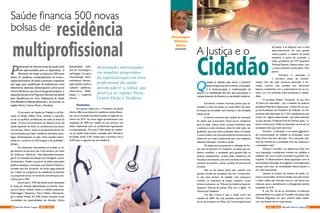 P
rofissionais de diversas áreas da saúde terão
mais oportunidades para se especializar. O
Ministério da Saúde vai financiar 500 novas
bolsas de residência multiprofissional em áreas e
regiões prioritárias, de modo a estimular a expansão
das vagas para qualificação de profissionais como
enfermeiros, dentistas, fisioterapeutas, entre outros
(exceto Medicina, que tem um programa próprio). A
expansão faz parte do Programa Nacional de Bolsas
para Residências em Área Profissional da Saúde
(Pró-Residência Multiprofissional) e vai priorizar as
regiões Norte, Centro-Oeste e Nordeste.
O secretário de Gestão do Trabalho e da Edu-
cação na Saúde, Hêider Pinto, enfatiza a importân-
cia de se qualificar profissionais de todas as áreas da
saúde. “O bom funcionamento do Sistema Único de
Saúde depende de todos os profissionais que atuam
nos serviços. Assim, todos os profissionais devem ter
oportunidades para fazer residência: dentistas, psicó-
logos, fisioterapeutas, ou seja, todos aqueles respon-
sáveis por construir um SUS integral e de qualidade”,
declara.
As instituições interessadas em ampliar as va-
gas deverão se inscrever até 15 de outubro, por meio
do endereço eletrônico http://sigresidencias.saude.
gov.br. O resultado da seleção será divulgado a partir
de dezembro. Podem concorrer ao edital instituições
públicas estaduais, municipais e do Distrito Federal, e
privadas sem fins lucrativos. As novas vagas poderão
ser criadas em programas de residência já existente
ou programas novos, em áreas de concentração prio-
ritárias para o SUS.
Sendo assim, 75% das bolsas serão destinadas
às áreas de Atenção Básica/Saúde da Família, Aten-
ção ao Câncer (infantil, adulto e cuidados paliativos),
Enfermagem Obstétrica, Física Médica, Neonatolo-
gia e Saúde Mental. As 25% bolsas restantes serão
concedidas nas especialidades de Atenção Clínica
Saúde financia 500 novas
bolsas de residência
multiprofissional
Instituições interessadas
em ampliar programas
de especialização em área
profissional da saúde
devem aderir a edital, que
prioriza as regiões Norte,
Centro-Oeste e Nordeste
Especializada (enfo-
que em cardiologia e
nefrologia), Cirurgia e
traumatologia Buco-
maxilofacial, Hemato-
logia (infantil, adulto e
cuidados paliativos),
Intensivismo, Reabi-
litação e Urgência/
trauma.
Panorama
Em janeiro deste ano, o Ministério da Saúde
ofertou 586 novas bolsas de residência multiprofissio-
nal, como resultado de edital lançado no segundo se-
mestre de 2014. As novas vagas representaram uma
ampliação de 20% em relação ao ano anterior nas
bolsas disponíveis para os profissionais ingressantes
na especialização. No total, 5.505 bolsas de residên-
cia em saúde estão sendo custeadas pelo Ministério
da Saúde, sendo 3.461 bolsas para o primeiro ano e
2.044 para o segundo ano de residência.
Q
uando se aborda este tema, a primeira
assertiva que nos vem à mente, a princípio,
é a reestruturação e modernização da
justiça e a atualização das leis que preceituam o
comportamento do homem na sociedade moderna.
Entretanto, existem enormes passos que an-
tecedem o fazer da justiça um canal célere de trans-
formação da sociedade, para alcançar a tão almejada
justiça social.
A história universal está repleta de exemplos
de países que procuravam meios pouco ortodoxos
para se fazer justiça social, porque entendiam que
a estrutura social precisava, antes de mais nada, ser
igualitária, para que todos pudessem obter do Estado
o insumo básico de uma sobrevivência humana que se
baseia em um tripé fundamental para uma cidadania
decente: educação, moradia e saúde.
Os países que propuseram a utilização de for-
ças para alcançarem ou mudarem as bases que po-
deriam modificar a sociedade para garantir-lhes os
direitos fundamentais, muitos deles resultaram em
fracassos retumbantes, tais como divisões territoriais,
aumento da miséria e, ainda, a prática de tribunais de
exceção.
Não se faz justiça neste país, quando uma
grande camada da sociedade não tem conhecimen-
to dos seus direitos de cidadão, nem tampouco
conhece os meandros da justiça brasileira, muito
embora tenhamos um Tribunal de Instância Superior
(Superior Tribunal de Justiça, STJ) com a égide: “O
Tribunal da Cidadania”.
Um fato curioso é que a citada corte, em
meados de 2004, fez uma pesquisa nacional, como
forma de preparar um Plano de Comunicação Social
A Justiça e o
Cidadão
da Justiça, e se deparou com o total
desconhecimento de uma grande
massa popular a respeito da justiça
brasileira, a ponto de confundir o
então presidente do STF (Supremo
Tribunal Federal), Nelson Jobim, com
o músico Antônio Carlos Jobim (Tom
Jobim).
Portanto, a educação é
o primeiro passo de transfor-
mação. Ela não está somente associada à for-
mação cultural, mas também aos elementos
básicos condizentes com a sobrevivência do ser hu-
mano, em um ambiente onde predomina a salubri-
dade.
O jornalista Klester Cavalcanti, no seu livro
“A Dama da Liberdade”, cita o trabalho da auditora
paraibana Marinalva Dantas que, à frente de um gru-
po de fiscalização do Ministério do Trabalho, foi res-
ponsável pela libertação de 2.354 trabalhadores que
viviam em regime deescravidão, que desconheciam
os seus direitos. O filósofo Harriet Tubman dizia: “Li-
bertei mil escravos. Podia ter libertado outros mil, se
soubessem eles que eram escravos.”
Portanto, a educação é um passo gigantesco
de conscientização do cidadão na sociedade, como
Paulo Freire tão bem afirmava: “Se a educação sozi-
nha não transforma a sociedade, sem ela, tampouco,
a sociedade muda.”
Quanto à moradia, nos deparamos hoje com
uma população considerável vivendo em palafitas e
casebres nos morros que circundam as grandes me-
trópoles. O distanciamento dessa população com os
seus direitos está longe do imaginário, principalmente
porque, para eles, as necessidades diárias passam a
ser mais importantes.
Quanto ao amparo do sistema de saúde, co-
meça a se perceber, de forma tímida, que pelo menos
a classe média tem buscado socorro nas barras dos
tribunais, para o atendimento no famigerado sistema
hospitalar do SUS.
E, por fim, há de se reconhecer os esforços
empreendidos na criação do Conselho de Justiça, dos
Tribunais Regionais, etc, que, embora sejam paliati-
vos, não deixam de ser importantes.
Domingos
Sabino
Diniz
jornalista
38 39AGO / 2015 Revista Entre LagosRevista Entre Lagos AGO / 2015
 