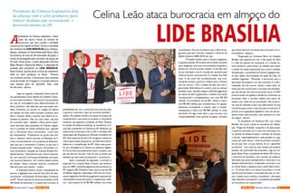 A
presidente da Câmara Legislativa, Celina
Leão, fez duras críticas ao excesso de
burocracia, que tem travado a atividade
econômica da Capital do Brasil. Ela foi a convidada
dos membros do LIDE BRASÍLIA para o almoço-
debate, realizado no Hotel Kubitschek Plaza. Além
da presença de mais de 40 associados do grupo, o
evento foi prestigiado pelo secretário de Justiça do
DF, João Carlos Souto, e pelos deputados distritais
Bispo Renato e Raymundo Ribeiro. A deputada foi
saudada pelo presidente do LIDE BRASÍLIA,
Paulo Octavio, que fez duras críticas ao tratamento
dado ao setor produtivo no Brasil. “Vivemos
um momento terrível. A burocracia está tomando
conta do estado. Em Cingapura, um projeto demora
uma semana para ser aprovado. Aqui, mais
de três anos», alertou. 
 
Logo em seguida, a deputada Celina Leão fez
sua apresentação inicial, falando do trabalho conjun-
to comosetorprodutivo.“Nóstemos15proposições
em que há convergência para desenvolvimento do
setor produtivo; sete delas são para aprovação ime-
diata. Fechamos um acordo no colégio de líderes
em relação aos itens onde houvesse consenso, para
levar à votação, dando o parecer que caberia às co-
missões no plenário. Não vou citar todos, mas esta
foi a primeira ação”, detalhou. Outro ponto impor-
tante abordado pela presidente da Câmara Legisla-
tiva é a questão da licença ambiental que, segundo
ela, é “demorada, lenta e burocrática”, como citou
aos empresários. “Preparamos um grupo que ana-
lisou e detectou vários entraves na liberação da li-
cença e encaminhamos uma proposta ao Executivo,
para que ele o encaminhe à Câmara, já que isso é
iniciativa daquele poder”, destacou. Ela também cri-
ticou duramente a situação do Instituto Brasília Am-
biental (Ibram). “Descobrimos que o Ibram está lota-
do, com mais de 3 mil licenças ambientais, para sete,
oito técnicos liberarem. Um cenário destes precisa
de solução. Vamos contratar técnicos, consultoria?
Não dá é para não resolver”, avaliou. 
A deputada lembrou ainda a necessidade de
aprovar a legislação que trata da Zona Azul de esta-
cionamento, reivindicação da Associação Comercial
do DF. “Temos mais de mil comércios fechados no DF,
dificuldade de estacionar e o estado sem recursos. A
Celina Leão ataca burocracia em almoço do
LIDE BRASÍLIA 
Presidente da Câmara Legislativa fala
da aliança com o setor produtivo para
reduzir medidas que atravancam o
desenvolvimento no DF
possibilidade de criar a zona Azul traz recursos para
o governo e permite o giro da economia também”,
avaliou. Ela também lembrou ao apoio ao projeto de
cooperativismo, que já entrou na pauta, e o da política
industrial, que aguarda a proposta da Fibra.”Quanto
ao projeto de desburocratização, já recebemos a mi-
nuta dos presidentes do Sinduscon-DF (Sindicato da
Indústria da Construção Civil no DF) e da Ademi-DF
(Associação das Empresas do Mercado Imobiliário do
DF). Nós esperaremos até o fim de agosto e devemos
cobrar este projeto do governo, que fala sobre alvará,
habite-se e a simplificação do RIT. Sobre este ponto,
há uma divergência na Câmara se podemos legislar.
A CCJ acredita que poderíamos fazer o projeto, pois
ele não fala de recursos. Mas há uma corrente que
defende que isso venha do Executivo”, acrescentou. 
Após a exposição da deputada, o primeiro a
perguntar foi o próprio Paulo Octavio, que lembrou
que, em 2009, a folha de pagamento de servidores no
DF chegava a R$ 10 bilhões. Hoje, está na casa dos R$
25 bilhões. Segundo a deputada, o DF teve um cresci-
mento vegetativo da folha de pagamento exponencial,
contratações na área de saúde e o reajuste dos médi-
cos - cujo impacto foi de R$ 400 milhões, fora novas
contratações. Mas ela reconheceu que a folha de pa-
gamento está sem controle, culpando o Governo de
Agnelo Queiroz (2006-2010) por isso. 
“O Estado mandou para a Câmara Legislativa,
na gestão passada, 40 projetos de lei dando aumento
para categorias, acho que numa tentativa de ganhar a
eleição em cima do servidor público. O servidor tem
de ser valorizado, mas só se pode dar aumento para
todos se houver caixa para isso. E o estado não tinha
caixa. E não eram leis inconstitucionais, mas irres-
ponsáveis porque o governo mandou para a Câmara
sem ter recurso. Tive o cuidado de falar isso com o
governador Rolemberg em outubro, pois eu sempre
fiscalizei muito. Quando chegou a folha de pagamento
de março de 2014, gastávamos o dinheiro do Fundo
Constitucional e completávamos com mais R$ 500
milhões. A arrecadação era de R$ 1 bilhão e sobra-
vam R$ 500 milhões para investimentos. Em agosto,
estávamos arrecadando o mesmo valor e comple-
mentávamos a folha com R$ 980 milhões. A conta
não fecha. Foi algo muito sério o que ocorreu, uma
irresponsabilidade muito grande do gestor. Acredito
que vamos demorar um tempo para recompor os co-
fres públicos”, disparou.
Perguntada por Ericksson Blum, do Hospital
Brasília, que espantou-se com o alto gasto da folha
e a falta de pessoal em autarquias, se o Estado es-
taria insolúvel e quais seriam as medidas para evitar
a evasão da classe empresarial para outras unidades
da federação, a presidente da Câmara Legislativa dis-
se que, apesar das limitações do papel da Casa, há
medidas sugeridas. “Minimizar a burocracia para a
aprovação de projetos é um dos caminhos. E a infor-
matização tem de ocorrer. Quatro meses atrás, eu
avisei que não iria funcionar o processo de centraliza-
ção doa alvarás. Isso não vai funcionar nunca. O GDF
precisa investir em gestão e eficiência e minimizar os
processos. Hoje, o servidor público tem temor de
assinar, com medo de ser processado. Mas se ele ti-
ver uma lei reduzida e clara, ele pode assinar. Só que
uma lei leva para outra, e esta leva para um decreto. É
preciso uma organização legislativa, mas nós não po-
demos iniciar este processo, pois teríamos um vício
de origem”, alertou.
O presidente do Sinduscon-DF, Luiz Carlos
Botelho, fez duras críticas ao secretário de Habita-
ção, Thiago de Andrade, acusando-o de descumprir
o que ficou acertado com o setor da construção civil,
no sentido de desburocratizar a emissão de licenças
e alvarás, responsabilizando-o pela paralisia no seg-
mento até, pelo menos, o final do primeiro semestre
do ano que vem, no que chamou de um “genocídio
econômico”, com mais de uma centena de projetos
parados nas pranchetas das empresas. Logo em se-
guida, Paulo Muniz, presidente da Ademi-DF, criticou
a estrutura da secretaria, com excesso de poderes,
afirmando que juntar planejamento e execução é um
desastre administrativo. A deputada concordou com
as críticas feitas, e destacou que o perfil dele é técni-
co. “O tempo dele é um tempo burocrático e se ele
não dá conta da missão, ou ele pede para sair ou cum-
pre a missão, que é resolver o problema”, afirmando
estar disposta a acompanhar o presidente da entidade
em encontros com o governador.
4 5AGO / 2015 Revista Entre LagosRevista Entre Lagos AGO / 2015
 