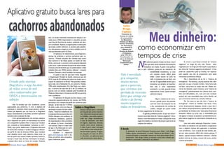 Criado pela startup
DogLikers, o app Au.dote
já reúne cerca de mil
cães cadastrados por
ONGS a interessados em
adoção
Não há dúvidas que nós, brasileiros, somos
apaixonados por cachorros. E, com o objetivo de
promover o encontro entre novos donos e cachor-
rinhos que esperam por um novo lar, a DogLikers
lançou recentemente o Au.Dote, primeiro aplicativo
exclusivo para a adoção de cães.
Com aproximadamente mil animais cadastra-
dos e dispostos em perfis, os interessados em adotar
um companheiro podem filtrar a busca por localiza-
ção, incluindo a funcionalidade “próximos a mim”,
ONG, raça, porte, idade e sexo. O aplicativo funciona
de forma bem intuitiva: o usuário navega por diferen-
tes perfis de cães de diversas ONGs, para visualizar
mais detalhes sobre cada cãozinho, basta tocar na
foto do perfil e ter acesso à idade, tamanho, histórico,
vacinas e muito mais. Se ficar interessado na adoção,
a pessoa deve clicar no ícone de coração. Fazendo
isso, um email mostrando interesse em adoção é en-
viado para a ONG responsável e o cãozinho vai para
uma lista de favoritos do usuário, podendo ser sem-
pre consultado. Apenas as organizações e instituições
aprovadas podem oferecer os animais pela platafor-
ma, isso garante a origem e os bons cuidados com os
cães apresentados pelo Au.Dote. 
O aplicativo foi desenvolvido pela DogLikers,
startup de produtos e serviços exclusivos para ca-
chorros. “Nossas soluções são voltadas para quem
ama cachorro e faz dessa paixão um estilo de vida.
Então, promover o encontro entre pessoas dispostas
a dar amor a cães carentes faz parte de nossa missão.
Criamos uma ferramenta que vai potencializar o belo
trabalho feito por ONGs sérias e idôneas”, comenta
Gustavo Monteiro, sócio fundador da empresa.
A ajuda é mais do que bem vinda. Segundo
a Organização Mundial da Saúde, estima-se que em
2014, mais de 20 milhões de cachorros viviam em si-
tuação de abandono no Brasil. Nas grandes cidades,
para cada cinco habitantes há um cachorro. Destes,
10% estão abandonados. Em São Paulo, por exem-
plo, o número de cães sem lar é de 2,5 milhões, de
acordo com um estudo realizado pela Faculdade de
Medicina Veterinária e Zootecnia da USP, em parceria
com a prefeitura.
O aplicativo foi lançado há dois meses e vem
crescendo exponencialmente em número de ONGs
parceiras e em número de perfis de cachorros para
adoção - já são mais de 17 ONGs
de todo o país, cinco em fase de
aprovação e quase mil cães cadas-
trados. “Estamos trabalhando dia
e noite para formar parcerias com
ONGs idôneas e de confiança. Já
recebemos feedbacks positivos
de organizações e dois processos
de adoção já foram concluídos
com sucesso. Este é o maior sinal
de que o Au.Dote está no cami-
nho certo”, finaliza Monteiro
Gratuito e disponível
para iOS e Android, Com o Au.
Dote, só vai ficar sem companhia,
quem realmente quiser.
Sobre a DogLikers
Startup voltada para o mercado
pet lançada por jovens empresá-
rios. O primeiro serviço da marca
é o LikeBox, uma caixa customi-
zada que chega mensalmente
à casa do assinante, com itens
de higiene, esportivos, diversão,
snacks, entre outras surpresas.
A ideia é gerar maior interação
entre donos e cães evitando per-
das de tempo e gastos. O segun-
do, lançado em maio de 2015,
é o Au.Dote, um aplicativo para
cães encontrarem novos donos.
Aplicativo gratuito busca lares para
cachorros abandonados Promotor de
Justiça de defesa
do consumidor
do Ministério
Público de Minas
Gerais. Graduado
em Psicologia
pela UNIVALE,
é Mestre em
Direito do Estado
e Cidadania
pela UFG-RJ e
Coordenador do
site e do Podcast
“Educação
Financeira para
Todos”.
Lélio
Braga
Calhau
N
ão sabemos quanto tempo vai durar, mas é
fato que esse atual momento da economia
brasileira vai mudar. A grave crise política
que o país enfrenta juntou-se ao momento de
instabilidade econômica, e criou
um cenário muito difícil para
todos. Como ocorre no ciclo na
vida, a economia ora vai bem, ora
vai mal. É ingenuidade achar que a
economia vai sempre ser positiva.
Isso não é uma expectativa
aceitável, e na vida, quando temos
expectativas irreais, quase sempre
sofremos depois.
 
Alguns cuidados já são toma-
dos por grande parte das pessoas:
controle maior das despesas do dia
a dia, cancelamento de cartões de
crédito, redução de custos, venda
de bens, pagamento de dívidas, etc.
O grande problema porém, é que nos encon-
tramos numa fase cheia de “eventos negativos” simul-
tâneos, como demissões em massa, redução de novas
vagas de trabalho e aumento de preços superiores ao
reajuste dos salários.
Meu dinheiro:
como economizar em
tempos de crise
Não é novidade
pra ninguém,
muito menos
para o governo,
que vivemos um
período de recessão
forte que atinge em
cheio e de forma
muito negativa
todos os brasileiros.
É comum a ocorrência eventual de “eventos
negativos” ao longo de uma vida. Porém,  estar
fragilizado por um longo período expõe a população a
ser vítima de “eventos negativos simultâneos”. E isso
pode ser catastrófico para as famílias, em especial,
para aquelas que não se prepararam para esses
momentos econômicos difíceis.
Daí a importância de se ter a “reserva de
emergência”. Na bonança, poucas pessoas dão valor
para isso, só que o mundo é cíclico. Uma hora tudo
vai bem, outra hora as coisas vão mal. Neste mo-
mento de recessão, quem construiu uma “reserva de
emergência” paulatinamente nos últimos anos, tam-
bém terá dificuldades, sim, mas com essa condição
poderá dar mais serenidade para toda a família, até
que a economia retome seu caminho habitual.
Por fim, para os que não tem a “reserva de
emergência”, restam as medidas mais duras, como
cortar drasticamente despesas, vender o que não é
útil, reduzir temporariamente o padrão de vida, fazer
portabilidade de dívidas entre instituições financeiras
buscando reduzir os juros, usar a criatividade para
não gastar e reduzir, se possível, os empréstimos ou,
pelo menos, pagá-los no vencimento (evitando-se as
multas).
Leia mais sobre educação financeira e incen-
tive todos os membros de sua família à cooperarem
com o objetivo comum de superarem o momento
ruim econômico. Com a ajuda de toda família, pas-
sar por esse momento difícil será menos penoso. E
depois, quando tempos melhores voltarem, a família
poderá retomar as metas e buscar até novos sonhos
a serem alcançados.
E-book:
O idealizador do portal“Educação Financeira para Todos”, Lélio Braga
Calhau, lançou, recentemente, o e-book “Liberte-se das dívidas!”, com
o intuito de ajudar o consumidor comum a se livrar para sempre do en-
dividamento. Lélio Braga Calhau já escreveu outros dois e-books que
auxiliam o consumidor a administrar seu dinheiro.
10 11AGO / 2015 Revista Entre LagosRevista Entre Lagos AGO / 2015
 