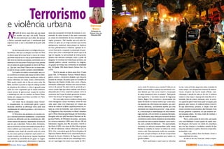 N
a onda do terror, ouço falar que soa toque
de recolher ora aqui, ora acolá. Trata-se
de uma notícia por ouvir dizer, isto porque
a Polícia contradiz aquilo que é reverberado pela
imprensa local, e com a velocidade da luz pela rede
social.
Se não fosse pela ordem cronológica dos acon-
tecimentos, diria que os ataques ocorridos em Paris
na última sexta-feira treze foram o marco de viriliza-
ção dessa onda de terror, mas as ações baianas teriam
tido início há mais de uma semana, culminando com o
desencarne de uma jovem Policial que tirava plantão
em um posto de saúde localizado no bairro de Pitua-
çu. Que dor, meu Deus!! Mais um tiro na nossa cabe-
ça que se recusa a aceitar a própria vulnerabilidade.
Em matéria de mídia e comunicação, até a cri-
se econômica arrochada cede espaço ao tema violên-
cia que, como ventania uivante, assobia por todos os
meios; individuais, em massa, locais e internacionais.
Pelos quatro cantos, não se fala em outra coisa. Na
Bahia, território que está no topo do ranking mundial
de estatísticas de violência, o clima é agravado pelas
ações do crime organizado que se impõe ostensiva-
mente através de glamourosos toques de recolher
e assassinato de mais um membro da Policia Militar,
aliados aos ataques terroristas ocorridos em Paris.
Tudo junto e misturado.
Um mister faz-se necessário nesse momen-
to estupefaciente, de consternação geral e guerra
declarada: identificar as diferenças entre essas duas
manifestações de violência grotesca, o terrorismo e a
violência urbana.
O Terrorismo não apresenta um conceito am-
pla e internacionalmente estabelecido, comportando
centenas de definições que são tonalizadas por dife-
rentes matizes de aspectos, dependendo inclusive do
pais em que é abordado. Pode-se dizer, entretanto,
que se encontram na área intercessão as ações de ex-
trema violência que transcendem a vítima ou o alvo,
realizadas como modo de controle social em nome
de uma causa; ações que objetivam repercussão e co-
moção mundial a fim de provocar reações impulsivas
que atendam às conveniências do grupo ou organi-
zação por elas responsável; abomináveis e repulsivas
Terrorismo
e violência urbana
ações que extrapolam os limites de aceitação e com-
preensão da razão humana e são assim conduzidas
ao campo de entendimento de atos animalescos sel-
vagens, grotescos. Vale ressaltar que uma ação ter-
rorista é o ápice de um longo processo que envolve
planejamento intelectual, determinação de objetivos
em foco, planejamentos e tratativas, captação de re-
cursos financeiros, cooptação e preparação de guer-
reiros, bem como a declaração de autoria que se dá
logo em seguida, na oportunidade da mídia gratuita.
Quanto mais calorosa a sensação, maior o poder de
barganha. O criminoso terrorista busca, portanto, um
respaldo político, cultural, econômico ou religioso.
Os grupos terroristas mais conhecidos da atualidade
são: Al-Qaeda , EIIS, Boko-Haram, Hamas, Farc, Ira,
e ETA.
Paris foi atacada na última sexta feira 13 pelo
grupo EIIS. O Presidente Francois Holland delarou
guerra contra o terrorismo Jihadista num discurso
pautado de emoção. Ele pediu apoio ao Conselho de
Segurança das Nações Unidas, bem como à Russia,
solicitando colaboração inclusive com recursos finan-
ceiros e de pessoal. No plano interno, pretende pro-
mover revisão legal que adote medidas mais duras e
adequadas para o tema, suspender qualquer corte no
orçamento das Forças Armadas, garantindo fortaleci-
mento dos serviços de segurança e inteligência.
Por outro lado, temos a violência urbana, tema
muito abrangente e pouco elucidativo. Antes de mais
nada, quero fazer uma observação em relação aos
índices de violência na Bahia, especificamente em re-
lação ao crime de homicídio, que conforme relató-
rio Diagnóstico dos Homicídios no Brasil: Subsídios
para o Pacto Nacional pela Redução de Homicídios,
divulgado este ano pela Secretaria Nacional de Se-
gurança Pública, do Ministério da Justiça , apresenta
em números absolutos 5.450 casos (36 por 100 mil
habitantes), seguida pelo Rio de Janeiro (4.610) e
São Paulo (4.294), com taxas de 28 e 9,8 por grupos
de 100 mil habitantes, índices referentes ao ano de
2014. Ora, o secretário-geral do Fórum Brasileiro de
Segurança Pública, Renato Lima, responsável pela pu-
blicação do Anuário Brasileiro de Segurança Pública,
manifesta-se sobre a falta de uma metodologia nacio-
nal, em reportagem da revista carta capital de 2011,
com o título Os números nunca mentem? A falta de um
padrão nacional abala a confiança nas estatísticas crimi-
nais, dizendo que “isso torna inviável a comparação
de dados estatísticos entre os estados”. Reforçando
este argumento, a secretária nacional de Segurança
Pública, Regina Miki, reconhece a precariedade dos
dados afirmando na mesma matéria que “nosso siste-
ma depende das informações dos estados, que usam
critérios diferentes, normalmente aqueles que mais
interessam aos respectivos governos”. Urge, portan-
to, a estruturação e sistematização de uma metodo-
logia nacional, a fim de dirimir as possíveis discrepân-
cias. Sendo assim, peço vênia para me eximir de tecer
comentários sobre índices estatísticos da nossa Bahia,
que ainda não está no padrão desejado, como nenhu-
ma outra unidade da federação.   Na oportunidade,
reconheço os esforços empreendidos pelas nossas
Polícias no trabalho de reduzir os índices de crimes
contra a vida. Particularmente confio nos comandan-
tes atuais, porque conheço e sei do seu compromisso
com a missão, e da sua capacidade para realizar um
grande trabalho.
Fecho parênteses e parto para as entranhas
Patrícia
Nuno
Delegada da
Polícia Civil de
Salvador/BA
sociais, onde as feridas sangrentas estão instaladas há
muito tempo, com perspectivas mínimas de estanca-
mento, enquanto não houver ampla reflexão, cons-
cientização e atitude de cada um de nós. A violência
urbana é coisa nossa, é expurgo da nossa falta de ur-
banidade, falta de cultura, educação, amor ao próxi-
mo, passando pelos nossos lares, pela corrupção, pela
ganancia, pelo racismo. A violência urbana é retorno
do que absorvemos, portanto, é reação; fruto dos
nossos conceitos e preconceitos, discriminação; fruto
do que gostamos e apoiamos, do que achamos nor-
mal enquanto alheio, do nosso modo de conduzir a
vida, do modo de pensar.
Pois é, somos píxeis da obra urbis, que expõe
com toda fidelidade o nosso quadro de saúde men-
tal. Enquanto não houver um clarão de consciência
que nos faça alcançar o verdadeiro sentido de paz
enquanto indivíduos e sujeitos, ficaremos empacados,
produzindo o mal.
Segurança pública, dever do Estado, direito e
responsabilidade de todos.
A cada um de nós, muita paz, saúde e respon-
sabilidade.
18 19NOV - 2015 Revista Entre LagosRevista Entre Lagos NOV - 2015
 