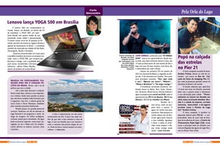 Pela Orla do LagoCarla
Alessandra
A Lenovo, líder em computadores no
mundo, lançou, em Brasília, no último dia 24
de novembro, o YOGA 500, um note-
book híbrido com quatro modos de uso
(notebook, tenda, tablet e apresentação).
O evento reuniu cerca de 25 pessoas na Pri-
metek, parceira da Lenovo na região e fechou a
agenda de lançamento no Brasil – o notebook
também foi mostrado nas cidades de São Paulo,
Florianópolis, Recife e Fortaleza.
“Estamos entusiasmados em trazer para
o portfólio brasileiro da Lenovo um produto ino-
vador como o YOGA 500, que combina per-
formance e design, com a qualidade pelo
qual somos reconhecidos internacio-
nalmente”, afirma Hilton Mendes,
diretor de produto da Lenovo Brasil.
Lenovo lança YOGA 500 em Brasília
BRASÍLIA FOI ESPECIALMENTE PLA-
NEJADA PARA SER O CORAÇÃO PO-
LÍTICO DO BRASIL. Porém, não é só de
política que vive a cidade.
Até o belo lado Paranoá é artificial.
Porém nada disso, diminui a sua importân-
cia e beleza. Ainda mais quando se pensa
que não foram simples mãos humanas que
a ergueram, mas sim, o talento genial de
Lúcio Costa e Oscar Niemeyer, chefiados
pelo visionário Juscelino Kubitschek.
Brasília possui um grande potencial
turístico. Desfrutar um dia de diversão no
Lago Paranoá é um programa e tanto. Ao
longo da margem, há trilhas ecológicas,
ciclovias, pistas para caminhada. Na água
pode-se praticar esportes, como esqui, pa-
raglyder, jet ski e Wake surf. Ou simples-
mente admirar os veleiros, escunas, iates
e lanchas.
A dica é experimentar um dos vários
restaurantes da orla. E para isso nada me-
lhor do que aliar a boa culinária à vista do
lago. E com um detalhe que é um charme a
mais: o visitante não precisa chegar de car-
ro. Vindo de barco, haverá sempre um anco-
radouro `a disposição.
LEON CORREIA, conhecido como “O VINGA-
DOR”, nasceu na capital federal e desde mui-
to cedo, seus dons artísticos vieram à tona, aos
14 anos já fazia parte de uma banda de Axé e
hoje com seus 26 anos, levanta, traz Garra, fãs
e admiradores por todo o Brasil.
Lançou seu primeiro CD em janeiro de
2014 no carnaval da Bahia e o segundo no últi-
mo dia 14 de novembro em Goiânia. Tem como
seus principais sucessos: “Isso aqui tudo
é seu”, “Apenas um lance”, “Rebola” ,
“Mexe o Bumbum” e “Se vinga comigo.”
O brasiliense atravessou fronteiras, rea-
lizando shows na Bahia, Pará, Goiás, Amazo-
nas, Tocantins, Minas Gerais, Distrito Federal e
agora se prepara para turnê nos EUA, onde se
apresentará dia 29/12 em Boston, 30/12 em
Atlanta e 31/12 no réveillon em Miami.
	 “Brasília, foi o
meu berço, onde me pro-
jetou para a música. E
agora um sonho está para
acontecer. Não passava na
minha cabeça sair do Bra-
sil por agora para mostrar
o meu trabalho. Agradeço
a Deus, a todos os envol-
vidos nesse projeto e fãs,
que estão comigo nesse
sonho.” Leon Correia.
O tetra campeão mundial de boxe,
Acelino Freitas, deixou no mês de no-
vembro sua marca na Rua da Cal-
çada da Fama do shopping Pier 21,
por onde já passaram grandes nomes do
showbizz do Brasil e do mundo.
O lutador adiantou que, após ficar
14 anos sem lutar em Brasília, pretende
fazer isso o quanto antes e demostrou
a sua admiração pela cidade. “Prova-
velmente eu lutarei em Brasília em
abril, estou acertando detalhes. Bra-
sília é a cidade do esporte, corridas
noturnas, lazer,clubes e de lugares
incríveis como o Pontão do Lago
Sul.” Acelino Freitas.
O tetra campeão, é também ex
deputado federal pelo PRB-BA, e em-
preendedor, dono de uma rede de fran-
quia de academias de lutas, o Centro de
Treinamento Popó Fight Club, tendo
como a principal sede em Brasília com
vista privilegiada das águas do Lago Para-
noá no Minas Tênis Clube.
Cantor sertanejo de
Brasília, tem feito
bastante sucesso
por onde passa, com
seu estilo ímpar,
pra cima, quente,
interativo e muito
dançante.
Popó na calçada
das estrelas
no Pier 21
20 21NOV - 2015 Revista Entre LagosRevista Entre Lagos NOV - 2015
 