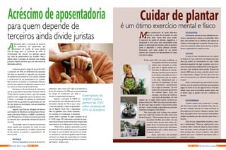 A
discussão sobre a concessão de aumento
no rendimento de aposentado que
necessita do auxílio de outra pessoa
vem de longa data. O acréscimo de 25% na
remuneração dos inativos era aplicado apenas
nos casos de aposentadoria por invalidez. Mas o
debate sobre o princípio da isonomia tem dividido
juristas a respeito do tema, que tem sido motivo de
demandas judiciais.
Conforme prevê o artigo 45 da Lei 8.213/91,
o acréscimo de 25% no rendimento dos aposenta-
dos deve ser garantido ao segurado que necessitar
da assistência permanente de outra pessoa mediante
a comprovação de sua aposentadoria por invalidez.
Este acréscimo é baseado na Constituição Federal e
tem por base a garantia da dignidade mediante o aces-
so a todos os direitos sociais fundamentais.
Entretanto, a Turma Nacional de Uniformiza-
ção de Jurisprudência dos Juizados Especiais Federais
(TNU) está em revisita ao tema, o que tem causado
polêmica entre magistrados acerca do assunto. Para
a Turma, a concessão do aumento no recebimento
também deve ser garantido aos aposentados por ida-
de e por tempo de contribuição, mas que necessitam
da ajuda de outrem. 
Segundo Lígia Pascote, advogada da Associa-
ção Brasileira de Benefícios aos Aposentados Pensio-
nistas e Servidores Públicos, a ASBAP, o entendimen-
to da TNU garante o princípio da isonomia para todos
os casos em que o aposentado necessita da ajuda de
terceiros.
“Na verdade, este é um adicional previsto para
assistir aqueles que necessitam de auxílio de outra
pessoa, não importando se a invalidez é decorrente
de fato anterior ou posterior à aposentadoria”, de-
clara a jurista.
REFORÇO
Diversos especialistas na área do Direito Pre-
Acréscimodeaposentadoria
para quem depende de
terceiros ainda divide juristas
Especialista da
ASBAP explica
parecer da TNU
sobre aumento de
25% no benefício
videnciário, assim como a drª Lígia já reconhecem o
direito do acréscimo de 25% para as aposentadorias
por tempo de contribuição, por idade e
também as aposentadorias especiais.
Segundo a advogada da ASBAP, um
dos argumentos mais utilizados pelos juristas
favoráveis à decisão da TNU é que o valor
a mais seja aplicado a todas as aposentado-
rias do Regime Geral. Para a especialista,
além da igualdade como direito fundamen-
tal constante na Constituição, é freqüente-
mente citado o exemplo da regra constante na Lei
8.112/90, artigo 190, onde existe a previsão de majo-
ração dos proventos proporcionais para integrais pela
superveniência de moléstia grave comenta a doutora.
“Desta forma, qualquer aposentado que tiver
acometido de enfermidade grave que o impossibilite
de realizar as suas atividades elementares do cotidia-
no, necessita ter tratamento igualitário pela Previdên-
cia Social, em relação aos aposentados por invalidez,
uma vez que esta igualdade está prevista na Constitui-
ção Federal”, finaliza a juris
M
uitos profissionais da saúde defendem
que ter e cuidar de um jardim em casa
pode fazer muito bem para saúde.
O exercício de cuidar de plantas, regando-as e
adequando a terra para suas necessidades pode
ajudar na diminuição do estresse, além de prevenir
como a depressão e outras doenças mentais.
Entretanto, nem todos podem ter um jardim
externo, por morarem em apartamentos ou casas
com pouco espaço.
E para quem sofre com esses problemas, os
mini jardins e terrários se tornaram
aliados para aproveitar as vanta-
gens que os vegetais podem pro-
porcionar. A diferença do mini jar-
dim para o terrário é que o terrário
é um bioma construído em um vi-
dro transparente, que ao receber
a luz solar, indispensável para o
processo de fotossíntese, faz dele
um ecossistema autossuficiente
em ar, água e nutrientes. “Os mini
jardins são construídos geralmente
em material opaco, como por
exemplo, uma bacia de cerâmica,
uma xícara de porcelana, um mini
regador, etc. O inglês, David Latimer construiu seu
próprio bioma em 1960, ficou doze anos sem preci-
sar abrir para regar as plantas. E esse terrário existe
até hoje”, revela a bióloga e especialista em educação
ambiental e paisagismo Lilian Ribeiro.
Mas como saber qual a planta mais indicada
para você cuidar? De acordo com Lilian, essa é uma
dúvida frequente. “Muitas pessoas não tem noção de
qual planta escolher para cultivar em casa
e muitas vezes, até por esse motivo, de-
sistem de ter um terrário para cuidar. Mas
é só pesquisar um pouco que cada pessoa
pode identificar qual a melhor planta para
si mesma”, afirma.
Assim, Lilian listou três principais
plantas que poderão formar o seu jardim:
Cuidar de plantar
é um ótimo exercício mental e físico
SUCULENTAS
Geralmente, elas são as mais utilizadas em ter-
rários e representam a beleza na simplicidade. Além
disso, elas precisam de luz indireta e são capazes de
realizar o ciclo da água por si mesmas. Ou seja, os ter-
rários de suculentas podem durar até anos se forem
feitos e organizados de maneira correta.
CACTOS
O cacto é muito reconhecido por ser a planta
do deserto. E é por sobreviver em temperaturas tão
altas que podem ser interessantes em casa. Muitas
pessoas se esquecem de regar as plantas, mas com o
cacto não existe esse problema de ficar sem água por-
que ela é mais resistente nesse sentido. Existem até
mais de 3000 tipos de cactos, pois eles variam muito
de comprimento e largura. Por isso, para se ter em
casa, os menores são mais indicados pelo espaço que
ocupam.
Assim, é interessante que elas tenham luz solar
indireta, mas não existirão problemas caso essa planta
pegue luz direta do sol por algumas horas. Uma dica
valiosa é que, tanto as suculentas quanto cactos, não
se devem regar as plantas, mas sim o ambiente do
terrário.
RASTEIRINHAS
A planta rasteira mais conhecida é o musgo,
que não cresce a partir de sementes. Mas, caso se-
jam bem cuidadas, elas dão um toque excelente na
decoração por se tornarem robustas e vistosas. Além
disso, elas podem servir em um terrário onde tenham
também suculentas por elas servirem para forrar o
terrário.
Lilian diz que, independente da planta, a aten-
ção é indispensável. “Observar regularmente como
as plantas estão é essencial. Algumas plantas podem
estar morrendo e atrair infecções de mofo e bolor.
Caso aconteça isso, remova a planta o mais rápido
possível para que o ambiente permaneça sadio e
charmoso”, conclui.
22 23NOV - 2015 Revista Entre LagosRevista Entre Lagos NOV - 2015
 