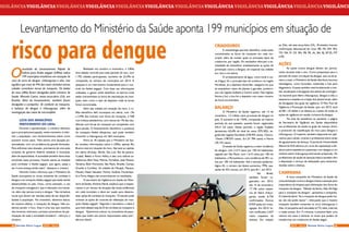 O
resultado do Levantamento Rápido de
Índices para Aedes aegypti (LIRAa) indica
199 municípios brasileiros em situação de
risco de surto de dengue, chikungunya e zika. Isso
significa que mais de 4% das casas visitadas nestas
cidades continham larvas do mosquito. Os dados
do novo LIRAa foram divulgados pelos ministro da
Saúde, Marcelo Castro, nesta terça-feira (24), em
Brasília. Além do levantamento, também foram
divulgados a campanha de combate ao mosquito,
o balanço da dengue e chikungunya, além da
investigação dos casos de microcefalia.
LISTA DOS MUNICÍPIOS
PARTICIPANTES DO LIRAa
Durante a apresentação, o ministro destacou
que a principal preocupação, neste momento, é infor-
mar a população, com esclarecimentos sobre como
prevenir novos casos. "Nós temos uma situação po-
tencializada, com um problema de grande dimensão.
Para enfrentar esta situação, precisamos de uma ação
conjunta do governo federal, estadual e municipal,
além de especialistas. A sociedade também deve estar
envolvida neste processo, ficando atenta às medidas
para combater o Aedes aegypti, que agora, passa a
ser é uma ameaça ainda maior", destacou o minstro.
Marcelo Castro informou que o Ministério da
Saúde acompanha as novas iniciativas de combate à
dengue e ao mosquito Aedes aegypti que estão sendo
desenvolvidas no país. Citou, como exemplo, o uso
de mosquito transgênico, que é infectado com bacté-
ria, além das vacinas contra a dengue. “São iniciativas
novas que devem ser estudas antes de ser disponibi-
lizadas à população. No momento, devemos atacar,
de maneira efetiva, o mosquito da dengue. Não po-
demos perder o foco. Essa é uma luta que sozinhos
não seremos vitoriosos, portanto precisamos da par-
ticipação de toda a sociedade brasileira”, reforçou o
ministro.
VIGILÂNCIAVIGILÂNCIAVIGILÂNCIAVIGILÂNCIAVIGILÂNCIAVIGILÂNCIA VIGILÂNCIAVIGILÂNCIA VIGILÂNCIAVIGILÂNCIAVIGILÂNCIAVIGILÂNCIA
Levantamento do Ministério da Saúde aponta 199 municípios em situação de
risco para dengueRealizado em outubro e novembro, o LIRAa
teve adesão recorde para este período do ano, com
1.792 cidades participantes, aumento de 22,4% se
comparado ao número de municípios em 2014. A
pesquisa é um instrumento fundamental para o con-
trole do Aedes aegypti. Com base nas informações
coletadas, o gestor pode identificar os bairros onde
estão concentrados os focos de reprodução do mos-
quito, bem como o tipo de depósito onde as larvas
foram encontradas.
Além das cidades em situação de risco, o LI-
RAa identificou 665 municípios em alerta, com 1%
a 3,9% dos imóveis com focos do mosquito, e 928
com índices satisfatórios, com menos de 1% das resi-
dências com larvas do mosquito em recipientes com
água parada. O levantamento identificou a presença
do mosquito Aedes albopictus, que pode também
transmitir a chikungunya, em 262 municípios.
Entre as 18 capitais que o Ministério da Saú-
de recebeu informações sobre o LIRAa, apenas Rio
Branco está em situação de risco. São sete as capitais
em alerta (Aracaju, Recife, São Luís, Rio de Janeiro,
Cuiabá, Belém e Porto Velho) e dez com índices sa-
tisfatórios (Boa Vista, Palmas, Fortaleza, João Pessoa,
Teresina, Belo Horizonte, São Paulo, Brasília, Campo
Grande e Curitiba). As cidades de Macapá, Manaus,
Maceió, Natal, Salvador, Vitória, Goiânia, Florianópo-
lis e Porto Alegre não encaminharam os resultados.
O secretário de Vigilância em Saúde do Minis-
tério da Saúde, Antônio Nardi, explicou que o mapea-
mento é um retrato da situação das áreas endêmicas
em cada município e deve ser usado para desenca-
dear ações de combate ao mosquito. "O estudo pode
orientar as ações de controle de infestação do mos-
quito Aedes aegypti." Segundo o secretário, a ideia é
que todo sábado seja dia D de combate ao mosquito à
dengue. "Queremos colocar na consciência da popu-
lação que todos nós somos responsáveis nesta luta”,
afirmou Nardi.
CRIADOUROS
A metodologia permite identificar onde estão
concentrados os focos do mosquito em cada mu-
nicípio, além de revelar quais os principais tipos de
criadouros, por região. Os resultados reforçam a ne-
cessidade de intensificar imediatamente as ações de
prevenção contra a dengue, em especial nas cidades
em risco e em alerta.
O armazenamento de água, como tonel e cai-
xa d’água, foi o principal tipo de criadouro na região
Nordeste. Já o depósito domiciliar, categoria em que
se enquadram vasos de plantas e garrafas, predomi-
nou nas regiões Sudeste e Centro-oeste. Nas regiões
Norte e Sul, o lixo foi o depósito com maior número
de focos encontrados.
BALANÇO
O Ministério da Saúde registrou, até 14 de
novembro, 1,5 milhão casos prováveis de dengue no
país. O aumento é de 176%, comparado ao mesmo
período do ano passado, quando foram registrados
555,4 mil casos. Nesse período, a região Sudeste
apresentou 63,6% do total de casos (975.505), se-
guida das regiões Nordeste (278.945 casos), Centro-
-Oeste (198.555 casos), Sul (51.784 casos) e Norte
(30.143 casos).
O estado de Goiás registrou a maior incidência
de dengue, com 2.314 casos por 100 mil habitantes,
seguido por São Paulo, com 1.615 casos por 100 mil
habitantes, e Pernambuco, com incidência de 901 ca-
sos por 100 mil habitantes. Até a semana epidemio-
lógica 45, o número de óbitos aumentou 79%, pas-
sando de 453 mortes, em 2014, para 811, em 2015.
No Brasil,
também foram re-
gistrados em 2015,
até 14 de novembro,
17.146 casos suspei-
tos de febre chikun-
gunya, sendo 6.726
confirmados. Outros
8.929 estão em inves-
tigação. Em 2014, fo-
ram notificados 3.657
casos suspeitos da
doença. Em relação
ao Zika, até esta terça-feira (24), 18 estados tiveram
confirmação laboratorial do vírus: RR, PA, AM, RO,
TO, MA, PI, CE, RN, PB, PE, AL, BA, RJ, SP, ES, MT
e PR.
AÇÕES
As ações contra dengue devem ser perma-
nente durante todo o ano. Como preparação para o
período de maior circulação da dengue, que vai de ja-
neiro a maio, o Ministério da Saúde distribuiu insumos
estratégicos, como larvicidas, inseticidas e kits para
diagnóstico. A pasta também está fortalecendo a revi-
são, atualização e divulgação dos planos de contingên-
cia nacional para febre chikungunya, dengue e zika, e
assessoria a estados na criação dos planos locais, além
da divulgação dos guias de vigilância. O Piso Fixo de
Vigilância e Promoção da Saúde, que, em 2015, será
de R$ 1,25 bilhão e se destina ao custeio de todas as
ações de vigilância em saúde, inclusive da dengue.
Na área de assistência ao paciente, a página
da Secretaria de Vigilância em Saúde disponibiliza
aos profissionais de saúde os guias de manejo clínico
e protocolo de classificação de risco para dengue e
chikungunya. O material, também disponível em apli-
cativos para celular, orienta o profissional sobre sinais
de agravamento da doença. O portal da Universidade
Aberta do SUS oferece um curso de capacitação a dis-
tância sobre assistência a pacientes com dengue e um
módulo sobre chikungunya está sendo preparado. Os
profissionais de saúde da atenção básica também têm
a disposição o serviço de telessaúde para esclarecer
dúvidas sobre a doença.
CAMPANHA
A nova campanha do Ministério da Saúde de
conscientização contra a dengue chama a atenção para
importância da limpeza para eliminação dos focos do
mosquito da dengue. “Sábado da faxina. Não dê folga
para o mosquito da dengue”, apresenta a campanha.
O material alerta “Se o mosquito da dengue pode ma-
tar, ele não pode nascer”, reforçando que o mesmo
mosquito também transmite os vírus chikungunya e
Zika. A campanha será veiculada na TV, rádio, internet
e redes sociais. Em 15 minutos, é possível fazer uma
vistoria nas casas e eliminar os locais que podem se
transformar em criadouros do Aedes aegyti.
24 25NOV - 2015 Revista Entre LagosRevista Entre Lagos NOV - 2015
 