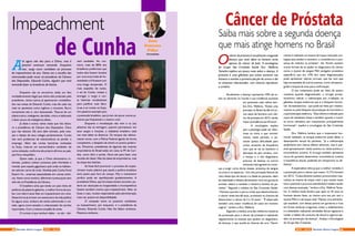 A
té agora não deu para a Dilma, mas é
possível continuar tentando. Enquanto
isso, surge outro candidato ao processo
de impeachment do ano. Desta vez a escolha dos
interessados pode recair no presidente da Câmara
dos Deputados, Eduardo Cunha, alguém que está
tentando fazer os brasileiros de bestas.
Enquanto não se encontrou ainda um fato
verdadeiramente ilegal que tenha sido praticado pela
presidente, vários outros já apareceram contabiliza-
dos nas costas do Eduardo Cunha, mas ele cada vez
mais se apresenta como ingênuo e inocente. Burro
certamente não é, nem descansado. Trata-se de um
pilantra ativo, inteligente, decidido, cínico e habituado
a fazer pouco da inteligência alheia.
Já disse e avisou várias vezes que não deixa-
rá a presidência da Câmara dos Deputados. Claro
que não deixará. Ele será dela retirado, pela vota-
ção e desejo de seus colegas parlamentares. Cunha
não terá problemas de sobrevivência se perder o
emprego. Além das contas bancárias recheadas
na Suíça, trata-se um extraordinário vendedor de
carne enlatada, conforme ele próprio afirmou ao país,
que ficou estupefato.
Quem sabe, já que a China demonstrou in-
teresse, poderia coletar jumentos pelo Nordeste e
mandar para aquele gigantesco país onde os habitan-
tes adoram carne de mula. Vendida pela Cunha Food
Export Inc., empresa especializada em carnes exóti-
cas. Assim como exótico, diferente e presunçoso tem
sido ele na Presidência da Câmara.
O brasileiro acha que tendo um país cheio de
políticos de péssimo gabarito, a melhor forma de aca-
bar com eles é tacar-lhes um impeachment em cima.
Dessa forma já tiraram um aventureiro da vida pública
há alguns anos, embora ele tenha sobrevivido e vol-
tado, agora como senador e colecionador de carrões
importados. Com a mesma empáfia de antes.
O curioso é que nenhum deles – ou ela – dei-
Jornalista
José
Fonseca
Filho
Impeachment
de Cunhaxará saudades. Ao con-
trário, mais de 80% dos
brasileiros prefeririam que
todos eles fossem levados
por uma enxurrada de ho-
nestidade e lá ficassem por
uma longa temporada. O
mais expedito de todos,
o tal do Cunha, resiste a
entregar o cargo e con-
ta histórias mirabolantes
para justificar suas falca-
truas e as contas na Suíça.
Um péssimo exemplo para
a juventude brasileira, que já tem de aturar outros pi-
lantras que frequentam o mesmo covil.
Enquanto a moralização não vem e os (as)
pilantras não se entregam, querem permanecer em
seus cargos e funções, a cidadania brasileira cada
vez mais deles se distancia. Os tempos são efetiva-
mente novos, com a Polícia Federal agindo de forma
competente, a despeito de serem os presos podero-
sos. Diretores, presidentes de algumas das maiores
empreiteiras do Brasil estão em cana na PF de Curi-
tiba, como diria o povão. Daria até para fazer uma
reunião de classe. Não da classe de empreiteiros, mas
da classe dos ladrões.
Se fosse fácil promover o processo de impea-
chment muito pilantra que assola a política brasileira
seria posto para fora do campo. Mas o mecanismo
jurídico pode ser aperfeiçoado gradativamente. A
presidente Dilma, que há meses tentam envolver, po-
deria ser alcançada se incapacidade e incompetência
fossem também motivo para impeachment. Aliás, se
fosse o caso, muitos responsáveis pela administração
iriam ser postos em disponibilidade.
O campeão entre os possíveis candidatos
ao impeachment, por enquanto, é o presidente da
Câmara, Eduardo Cunha. Não lhe faltam atributos.
Péssimos atributos.
O
câncer de próstata é atualmente a segunda
doença que mais afeta os homens atrás
apenas do câncer de pele. A oncologista
do Grupo São Cristóvão Saúde Dra. Walkiria
Tamelini explica um pouco mais sobre a doença. A
próstata é uma glândula que existe somente nos
homens e envolve a primeira porção da uretra e dai
os sintomas relacionados, com sistema reprodutor
e urinário.
Atualmente a doença representa 10% de to-
dos os cânceres no mundo e sua incidência aumenta
em pacientes mais velhos lem-
bra Dra. Walkiria, “Existe uma
previsão no Brasil de 68 mil no-
vos casos de homens com cân-
cer de próstata em 2015, tendo
maior prevalência aos 64 anos”.
A oncologista explica
que a patologia pode ser silen-
ciosa no inicio e que normal-
mente, neste período, o pa-
ciente queixa dificuldade para
urinar, aumento da frequência
com que se vai ao banheiro e
alteração do jato urinário, com
o tempo e o não diagnóstico
precoce da doença os outros
sintomas mais agressivos come-
ças a surgir como dores ósseas, presença de sangue
na urina e no esperma. “Um dos principais fatores de
risco deste tipo de câncer é a idade do paciente, além
da obesidade e hábitos alimentares ricos em gorduras
animais, tabaco e também o histórico familiar do pa-
ciente.” Segundo a médica do São Cristóvão Saúde,
“Homens que tem e pai ou irmão que desenvolveram
o câncer antes dos 60 anos, aumentam as chances de
desenvolver o câncer de 3 a 10 vezes”. “É observado
também uma maior incidência de casos em homens
negros”, lembra a Dra. Walkiria.  
Segundo a médica uma das melhores maneiras
de prevenção para o câncer de próstata é realizando
regularmente os exames que ajudam no diagnóstico
da doença, o que auxilia as chances de cura “Geral-
Câncer de Próstata
Saiba mais sobre a segunda doença
que mais atinge homens no Brasil
mente é realizado um exame de toque retal pelo uro-
logista que avaliará o tamanho, a consistência e a pre-
sença de nódulos na próstata”, diz. Porém existem
outras formas de se ajudar no diagnostico do câncer
como o exame de sangue PSA (antígeno prostático
específico) que em 15% dos casos diagnosticados
pode apresentar valores normais, que faz com que
haja necessidade de outros exames, como ultrassono-
grafia e biopsia da área para confirmação.
O seu tratamento pode ser feito de quatro
maneiras quando diagnosticado: a cirurgia prosta-
tectómica radical; a radioterapia por irradiação na
glândula; terapia endócrina que é o bloqueio hormo-
nal- da testosterona - que pode ser feita por medica-
mentos ou pelo bloqueio da produção do hormônio e
a quimioterapia sistêmica. “Esta última é indicada para
casos de metástase óssea e também quando o tumor
se torna refratário aos tratamentos principalmente
hormonais”, explica a oncologista do São Cristóvão
Saúde. 
Dra. Walkiria lembra que o tratamento hor-
monal realizado na terapia endócrina pode afetar o
desempenho sexual do paciente, “Já a radioterapia
atualmente tem menos efeitos adversos, mas é pos-
sível apresentarem cistite actínica ou retite actínica e
incontinência urinária. A cirurgia também apresenta
riscos do paciente desenvolver incontinência urinária
e impotência sexual, podendo ser temporária ou de-
finitiva”.
A especialista reforça que o melhor remédio é
a prevenção para o câncer que matou 13.772 homens
em 2013, “Culturalmente existem preconceitos mas-
culinos ao exame de toque retal o que muitas vezes
leva o paciente a procurar atendimento médico tardio
com doença avançada,” lembra a Dra. Walkiria Tame-
lini. A médica ainda lembra que após os 45 anos os
homens devem fazer, ao menos uma vez por ano o
exame PSA e o de toque retal “Manter uma alimenta-
ção saudável, com dietas pobres em gorduras e ricas
em frutas verduras e legumes, evitar o sedentarismo
e a obesidade realizando atividades físicas regulares e
mudar o hábito de consumo de álcool e cigarros aju-
dam na prevenção da doença”, finaliza a Oncologista
do Grupo São Cristóvão.
28 29NOV - 2015 Revista Entre LagosRevista Entre Lagos NOV - 2015
 