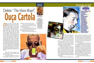 Historinhas do VinilRoberto
Nogueira
robertonogueira@
terra.com.br
Consultor da
Presidência da
CNC. Presidente
de RN Consultores
e de RN &
Marini Editora e
Comunicação. Autor
de nove livros.
Poeta. Membro
da Academia de
Ciência, Letras e
Artes de
Rio Pomba (MG).
D
epois de assistir “The Voice Brasil”,
sempre acordo a fim de ouvir música boa.
A disputa de egos é um caso a parte.
Desta feita resolvi compensar a noite anterior
ouvindo dois gênios da música popular brasileira.
Cartola e Noel Rosa. Como todos sabem, e o
Nelson Sargento disse-o muito bem, “Cartola não
existiu, foi um sonho que a gente teve”. Tenho
vários LPs do gênio. Escolhi “Cartola, Bate Outra
vez”, de 1988, oito anos depois de sua morte.
De Caetano Veloso a Cazuza, passando por Beth
Carvalho, Nelson Gonçalves, Luiz Melodia, Gal
Costa e outros bambas cantam Cartola. Numa
quinta-feira dessas de “The Voice”, uma candidata
foi escalada para cantar “O mundo é um moinho”.
Muitos já tentaram interpretá-la e a interpretaram,
mas ninguém jamais chegou próximo da verdade
que é Cartola botando para fora sua própria poesia.
Neste LP, “O mundo é um moinho” é interpretada
por Cazuza, acompanhando de Rafael Rabello
no violão e Rildo Hora na gaita. Três craques! A
interpretação de Cazuza talvez seja a que mais se
aproxima da verdade que Cartola exprime com sua
própria voz.
Ainda é cedo, amor/Mal começaste a conhe-
cer a vida/Já anuncias a hora de partida/Sem saber
mesmo o rumo que irás tomar.
Preste atenção, querida/Embora eu saiba que
estás resolvida/Em cada esquina cai um pouco a tua
Delete “The Voice Brasil”,
Ouça Cartolavida/Em pouco tempo não serás mais o que és.
Ouça-me bem, amor/Preste atenção, o mun-
do é um moinho/Vai triturar teus sonhos, tão mesqui-
nho/Vai reduzir as ilusões a pó.
Preste atenção, querida/De cada amor tu her-
darás só o cinismo/Quando notares estás à beira do
abismo/Abismo que cavaste com os teus pés.
Nenhum grito, nenhum falsete, nenhuma firu-
la. Nada da Cláudia Leite gritando
“ui”, nem Lulu interpretando uma
emoção fingida e o sertanejo di-
zendo “Cara, foi demais”. Já estava
a me esquecer porque decidi ouvir
Cartola e o “O mundo é um moinho”. É que dia des-
ses uma candidata do “The Voice”, com uma voz ho-
nesta, afinada, interpretou essa melodia e, seguindo
a orientação de seu treinador, assassinou a canção e
recebeu elogios emocionados dos técnicos.
Depois de Cartola exagerei e pus Noel na vi-
trola. Um “Songbook” produzido por Almir Chediak,
em 1991, com dois LPs maravilhosos, por onde des-
filam 25 do que há de melhor na cantoria brasileira,
de Jobim a Chico Buarque, de Gilberto Gil e Caetano
a Nelson Gonçalves, passando por Luiz melodia, Os
Cariocas, João Bosco, João Nogueira, Francis Hime,
etc. interpretando 22 obras imortais, de Palpite Infeliz
a Último Desejo.
Noel Rosa, diz Jobim, era um gênio. Errou no
tempo do verbo, Noel é um gênio. Morreu aos 26
anos de idade, fez mais de duas dezenas de músicas,
todas de alta qualidade, tudo isso em apenas sete anos
de carreira. Só um gênio faz tanto em tão pouco tem-
po. Os gênios são assim, como o baiano Castro Alves
que morreu aos 24 anos de idade. A tuberculose ma-
tava mais que a ignorância.
Em “Feitio de Oração”, Noel (em parceria com
Vadico) sentencia logo no primeiro verso “Quem acha
vive se perdendo”. Veio em minha cabeça, agora, a
possibilidade de juntar “Quem acha vive se perdendo”
com “O mundo é um moinho, vai triturar seus sonhos
tão mesquinho” em homenagem (Perdão Noel e Car-
tola) à classe política brasileira atolada nesse lamaçal de
escárnios, demagogias e desprezo ao país e ao povo
brasileiro. Faltou alguém dizer a esse novo persona-
gem das sombras, “Quando notares estás à beira do
abismo/Abismo que cavaste com os teus pés.”.
Sorry, Noel e Cartola, esses políticos não sa-
bem de nada!
30 31NOV - 2015 Revista Entre LagosRevista Entre Lagos NOV - 2015
 