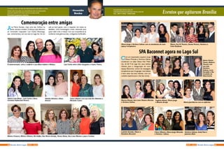Eventos que agitaram BrasíliaOswaldo
Rocha
mundovip@terra.com.br
oswaldorochamundovip@terra.com.br
Cel.: 9977-7999 / 33661696
O melhor meio de não ser descoberto é não fazer a coisa.
Quem não tem pêso na consciência não se sobressalta
quando alguém lhe bate à porta à meia-noite.
Provérbios populares chineses
Comemoração entre amigas
Ana Maria Gontijo, mais uma vez, brilhou na
arte de bem receber. O almoço que ofereceu
ao renomado maquiador Luiz Carlos Alvarenga,
que aniversariava, em sua casa no Lago Sul, foi um
ode ao bom gosto, com o requinte, em todos os
detalhes. Uma homenagem muito merecida para
quem sabe viver e realçar com sua competência as
mulheres mais glamourosas e elegantes de Brasília.
O aniversariante entre a anfitriã e suas filhas Isabela e Melissa Luiz Carlos entre Lilian Gurgulino e Lisane Távora
Valéria Leão Bittar , Luiz Carlos e Anna
Christina Kubitschek Pereira
Silvinha Adriano e Mara
Amaral
Cleuci Oliveira com sua mãe Elci Meireles e
Miranda Castro
Mônica Fonseca, Mônica Oliveira, Bia Koffes, Ana Maria Gontijo, Tereza Neves, Ana Luiza Mansur e Joyce Cardoso
Com um requintado coquetel, Jorge
Ohara Miranda e Verônica Salinas
receberam no salão Ohara Hair Make
Up, da QI 9 do Lago Sul, seus seletos
clientes para a inauguração do novo
espaço Baconnet, centro de massagens
terapêuticas que irá agregar mais beleza
e bem estar aos seus clientes, com um
cuidado especial para o dia das noivas.
Ohara Jorge e Verônica Salinas com as atendentes do novo
espaço terapêutico
Ohara, Eva W. Pereira, Denise Pereira, Verônica e
Celso Kaufman
Ludmila Gomide, Ohara e
Elizabete Maranini
Maria José Barros com os anfitriões
Eugênia Matos, Ohara Jorge
e Beatriz Araújo
Marina Rizzati, Ana Luiza Teixeira Martins
e Verônica Salinas
SPA Baconnet agora no Lago Sul
Cleuci Oliveira, Ohara Jorge Miranda
e Verônica Salinas
Maria Vitória
Tamer, Mahora
Vincent com
sua mãe
Verônica
Salinas, Lúcia
Garofalo e Rui
Coutinho do
Nascimento
Verônica Salinas, Suely Paes e
Jobeniva Melo
34 35NOV - 2015 Revista Entre LagosRevista Entre Lagos NOV - 2015
 