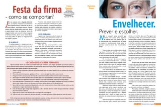 J
á é um costume com a chegada do final de
ano as empresas realizarem seus encontros
para confraternização, na festa de fim de ano
ou ‘festa da firma’, como alguns brincam. Contudo
existem diversas dúvidas sobre esse tema, dentre
os quais destaco: como se comportar, horário de
chegada e saída, como se vestir, limites de ingestão
de bebidas alcoólicas, dentre outras. Assim, reforço,
esses fatos podem sim afetar sua imagem perante
aos colegas e gestores.
IR OU NÃO IR?
A confraternização é o momento em que a
empresa agradece seus colaboradores, estreita a par-
ceria, comemora as conquistas e a conclui mais um
ano de trabalho, além de propiciar um encontro des-
contraído. Mas, lembro que esses momentos também
são grandes canais de relacionamentos “networking”,
onde há uma aproximação entre todos, independen-
temente dos níveis hierárquicos.
Festa da firma
- como se comportar?
Portanto, estar presente nesses eventos tor-
na-se importante e elegante, mesmo para os gesto-
res, pois além de melhorar a amizade, demonstra seu
interesse pelas realizações da empresa, evitando as-
sim a taxação de pessoa não sociável ou que não gosta
do ambiente de trabalho.
EVITE PROBLEMAS
Apesar de ser importante a ida, há relatos de
excessos cometidos pelos participantes, levando a si-
tuações não comuns ou vexatórias. Isso pode causar
transtornos futuros para a imagem da pessoa perante
os colegas de trabalho.
Além disso, hoje os smartphones e as redes
sociais, fazer com que muito do que é feito nessas
ocasiões se perpetuem exercendo uma grande in-
fluência na vida pessoal e profissional, aumentando
a vulnerabilidade da imagem perante o meio que se
relaciona e causando uma má impressão não apenas
para seus colegas de trabalho, mas a outras pessoas
que possam ter acesso essas informações.
10 CUIDADOS A SEREM TOMADOS
Algumas atitudes devem ser evitadas como fazer declarações românticas para colegas de trabalho aos olhos de todos ou
dançar de forma sensual causando constrangimentos aos participantes, dentre outras ações. Assim, apresento algumas dicas para que
esses momentos sejam apenas de alegria e de descontração:
1.	 Aceite o convite da empresa e participe da confraternização, pois isto poderá ajudar a criar um ambiente de relaciona-
mento saudável;
2.	 Não sendo possível comparecer, agradeça e informe o motivo pelo qual não poderá estar presente;
3.	 Chegue no horário para que possa ter tempo de cumprimentar a todos, lembre-se não se trata de uma balada;
4.	 Não exagere em bebidas alcoólicas durante a festa, beba com responsabilidade e não dirija após o término da festa;
5.	 Crie um ambiente de igualdade e procure se relacionar com todos os presentes, misture-se e evite grupinhos;
6.	 Use roupas discretas e condizentes com o ambiente, procure utilizar roupas alegres respeitando seu visual. As mulheres
devem evitar roupas curtas ou com decotes e aos homens camisas abertas ou fora do padrão local;
7.	 Seja cordial com todos os presentes independente se não tiver contato próximo e buscar falar de temas neutros que não
prejudiquem a imagem da empresa ou das pessoas;
8.	 Caso perceba que algum colega esteja exagerando, ajude-o retirando de forma sutil da situação e desviando a atenção
para outros temas ou postura;
9.	 Sugiro não ser o último a sair da festa, não é uma regra, mas evita exageros;
10.	 Evite sair junto com os superiores, para que não passe a impressão que estava na festa apenas por causa do mesmo.
Enfim, é importante participar das festas comemorativas da empresa, mas fique alerta para evitar situações desagradáveis que
poderá marcar sua imagem e causar transtornos momentâneos e brincadeiras futuras. 
Consultor
em recursos
humanos e diretor
executivo da BAZZ
Estratégia e
Operação de RH.
Celso
Bazzola
N
ão é possível senão provável que
cometa erros crassos nessa trajetória
de reflexão sobre uma hipótese que vai
se concretizando com inevitável êxito no campo
da matéria: o envelhecimento. Ainda estou no
processo, mas penso muito nisso e contemplo o
tempo.
Costumo dizer que o problema está na falta de
organização. Problema de que? De tudo, ora bolas!!
Da lista do supermercado, da arrumação das gavetas
de casa, dos exames de saúde, da agenda de compro-
missos, dos projetos, de toda a vida!!
Na correria própria da juventude, organiza-
mo-nos para o próximo final de semana, o que temos
para fazer, trabalho e lazer, almoço de família, missa,
cinema, leitura ou dar conta do relatório atrasado.
São as coisinhas do dia a dia que preenchem a mente
e vão nos impulsionando para frente.
Com muito esforço nos preparamos para a
próxima estação, principalmente quando chega o ve-
rão e traz passeios, viagens, a descontração extra que
torna mais pesado o orçamento.
Em raras oportunidades em que a correria
cede à previsão, voilá, conseguimos!! Sobra mais tem-
po para fazer as coisas com calma, elaborar melhor,
disfrutar mais, conquistar mais. Entretanto somos
imediatistas e deixamos tudo para a última hora.
Quando se trata da conta em atraso, das férias
mal programadas, até do relatório pendente, tudo
bem porque as consequências são superáveis; só não
tem jeito para a morte. Mas aí é que vem a questão.
Imediatistas, não nos programamos para o desgaste
generalizado que o tempo nos impõe porque sim-
plesmente não aceitamos e assim evitamos pensar na
morte.
Desta forma seguimos caminhando pelos cam-
pos do improviso, que as vezes dá certo conduzin-
Patricia
Nuno
Envelhecer.
Prever e escolher.
do-nos a um final feliz. Que sorte! Mas alguém está
preparado para lidar com a aproximação da morte?
Primeiro passo é aceitar, com serenidade, as mudan-
ças que não logramos conter ao envelhecer. Segundo,
é identificar e escolher as circunstancias que estão ao
nosso alcance programar. Onde queremos estar, ao
lado de quem, amores, amigos, fazendo o que, em
que estado de saúde física e mental? Respondidas, em
linhas gerais, as questões traçadas pelo livre arbítrio,
é tempo de arregaçar as mangas e perseverar na or-
ganização da nossa felicidade e bem-estar futuros; ter
coragem para renunciar o que possa significar adorno
por breves instantes em prol da qualidade que aquilo
lhe venha trazer no final, como essencial ou neces-
sário.
É difícil cuidar da saúde, adotar dieta regrada
e livrar-se de vícios, hábitos negativos e conceitos en-
gessados? Sim! Também é difícil cuidar das relações,
ter paciência; cuidar do orçamento, previdência; do
desenvolvimento de capacidades que possam nos
garantir sustento até o ultimo folego de vida, fonte
de renda e gratificação pessoal. Mas quanto antes pla-
nejar e começar a empreender esforços efetivos em
prol do projeto velhice, melhor! O certo é que com
previsão e organização sobra mais tempo para fazer
as coisas com calma, elaborar melhor, disfrutar mais,
conquistar mais e começar tudo outra vez se assim o
desejar.
Vale a pena viver e pensar bem adiante, por-
que vale a pena envelhecer com alegria!
Paz a todos, serenidade, coragem e sabedoria.
Dedico esse texto a minha fonte de inspiração,
Marcela Nuno, uma determinada menina de 16 anos,
que meteu na cabeça fazer faculdade na Califórnia e
está absolutamente preocupada com a alta do dólar,
empenhando-se dia após dia para compor o seu cur-
riculum de apresentação com obras sociais muita de-
dicação aos estudos a fim de conquistar uma bolsa.
36 37NOV - 2015 Revista Entre LagosRevista Entre Lagos NOV - 2015
 