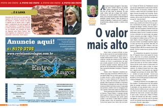 Diretor Responsável:
José Natal
Edição:
Kátia Maia
Projeto gráfico e diagramação:
Evaldo Gomes de Abreu
Impressão:
Gráfica e Editora Ideal Ltda.
Colaboradores:
Alexandre Garcia, Luís Natal,
Ricardo Noblat, José Fonseca,
Sheila D´Amorim, Wilson Ibiapina,
Milton Seligman, MônicaWaldvolgel,
Mayrluce Vilella, Paulo Pestana,
Silvestre Gorgulho, Heraldo Pereira,
Gilnei Rampazzo, Fernando Guedes,
Christiane Samarco, Greicy Pessoa e
Silvia Caetano.
CHRIS NASCIMENTO/SÃO PAULO
FABIANA FERNANDES/CURITIBA
ENTRE LAGOS/RIO
Editora: Dayse Nascimento (02121 7854 4428)
Colaboradores: Carlos Sampaio, Cássia Olival,
Ronsangela Alvarenga, Paulo César
Feital, Daisy Nascimento e Luis Augusto Gollo.
www.revistaentrelagos.com.br
Expediente
Rio Grande Comunicação S/S Ltda • SHCN CL quadra 211 Bloco A, Nº 10 - Sala 218 - Brasília - DF.
CNPJ: 33.459.231/0001-17 • Tel.: (61) 8170.3702 - 3366.2393
A FOTO DO FATO A FOTO DO FATO A FOTO DO FATO A FOTO DO FATO
André
Gustavo
Stumpf
Jornalista
Anuncie aqui!
A Revista Entre Lagos possui
10 anos de tradição. É
distribuída gratuitamente
em pontos comerciais e
órgãos públicos.61 8170 3702
www.revistaentrelagos.com.br
...É A LAMA
Novembro de 2015 será um mês difícil de
esquecer. Os mineiros da histórica cidade
de Mariana e vizinhos choram até hoje
a tragédia que se abateu sobre a região,
após o rompimento de uma barragem de
uma mineradoura. O Congresso Nacional,
e o País, assistiram atonitos, pela primeira
vez um Senador, com mandato ser preso
em flagrante pela Polícia Federal. Nas
duas tragédias um componente comun, e
assustador: muita lama, muita sujeira.
A
citação do poeta português é meio óbvia,
mas atual. Camões observou na jornada
de glórias portuguesas na África e na
Ásia que um valor maior se alevantou. Por essa
razão, cessou tudo que a antiga musa cantava.
Aconteceu um tsunami político nesta semana no
Brasil. Cinco ministros do Supremo Tribunal Federal
decidiram mandar prender o líder do governo no
Senado da República. A polícia foi até a residência
do parlamentar, efetuou a prisão e o colocou atrás
das grades.
O valor
mais altoNunca, antes, na história do Brasil, um sena-
dor, em pleno exercício de suas faculdades políticas,
foi preso. E pior: os senadores, que agiram numa ve-
locidade absolutamente incomum, foram levados a
confirmar a decisão dos ministros do STF. O Senado
conheceu um limite e os parlamentares, sem qual-
quer exceção, passaram a se sentir réus. Eles podem
ser presos a qualquer momento, desde que um ma-
gistrado da mais elevada esfera do Judiciário, entenda
que a restrição de liberdade é necessária. O Supremo
é o limite.
Acabou a farra. Deputados e senadores per-
ceberam que surgiu uma barreira. Afinal de contas, o
juiz federal Sérgio Moro já colocou gente da pesada
na cadeia, de que é o melhor exemplo Marcelo Ode-
brecht. E os cinco ministros do STF, que concorda-
ram com o relator Teori Zavascki, não hesitaram em
prender o líder do governo no Senado e o empresário
André Esteves, proprietário do maior banco de inves-
timentos do Brasil e da América Latina. A impunidade
está perdendo a batalha contra as investigações poli-
ciais e judiciais. Todos estão sujeitos aos rigores da lei.
Vários parlamentares estão denunciados junto
ao Supremo Tribunal Federal. A operação lava-jato
aponta agora na direção do Congresso Nacional. Os
senadores foram pressionados pela opinião pública
a adotar o voto aberto. E diante dessa circunstância
59 deles votaram a favor da manutenção da prisão.
Contra foram apenas treze, dentre eles nove petis-
tas. A direção do Partido dos Trabalhadores anuncia
que não deve solidariedade ao ainda senador Delcídio
Amaral (PT-MS), um boa-praça, simpático, bom de
conversa e melhor fonte para os jornalistas. Mas em
algum momento ele perdeu seus horizontes. Tentou
obstruir a ação da Justiça. Foi preso e deverá perder o
mandato, cedo ou tarde. Em São Paulo, Lula disse que
sua ação foi “coisa de imbecil”.
O senador Aloysio Nunes Ferreira (PSDB-SP)
lembrou que a existência de indícios fortes que apon-
tam o envolvimento do petista, a partir do registro e
divulgação de diálogos “sórdidos, chocantes, acabru-
nhantes”. Não havia escapatória. Delcídio Amaral quis
evitar a todo custo a delação premiada do ex-diretor
da Petrobras, Nestor Cerveró. O senador se mostrou
um bom conhecedor de rotas de fuga e dos equipa-
mentos necessários para atingir o objetivo. Primeiro
ele conseguiria um habeas corpus no STF para o indi-
ciado. Depois o levaria ao Paraguai, onde o acusado,
que possui também nacionalidade espanhola, pegaria
um avião, tipo Falcon 50, para Madri. Além disso, ele
garantiu o pagamento de R$ 4 milhões à vista para
aceitação do plano e R$ 50 mil mensais durante longo
período. Cerveró transformou-se, portanto, em ho-
mem bomba.
As consequências vão aparecer nos próximos
dias. O Congresso entrou numa espécie de recesso
branco, decorrente de profunda perplexidade. As
prerrogativas parlamentares foram seriamente afeta-
das. O presidente da Câmara, Eduardo Cunha, tem
motivos para temer por seu futuro político imediato.
Outros que têm contas a ajustar na justiça estão com
dificuldade para dormir, todas as noites, no mesmo
endereço. As medidas do ajuste fiscal foram relega-
das a segundo plano. E não esquecer que, segundo
o advogado que participou da reunião, Edson Ribei-
ro – também com prisão decretada – Cerveró teria
incluído, na sua delação premiada, a presidente Dilma
Rousseff na controvertida aquisição da refinaria da Pe-
trobras em Pasadena, no Texas.
A decisão do Supremo vira uma página na po-
lítica brasileira. Os parlamentares não mais poderão
deixar de enxergar problemas e evitar resolve-los.
A velocidade com que decidiram sobre o futuro de
Delcídio Amaral é evidência de que os tempos muda-
ram. Não há como adiar soluções. A pressão popular,
verificável nas redes sociais, comanda a ação política.
O vento mudou. Inclusive para o Palácio do Planal-
to. Quem não entender que, além disso, o Judiciário
está vigilante, corre o risco de sair cena. É o que deve
ocorrer com Delcídio Amaral depois de sua desastra-
da manobra. Para ele, o jogo acabou.
2 3NOV - 2015 Revista Entre LagosRevista Entre Lagos NOV - 2015
 