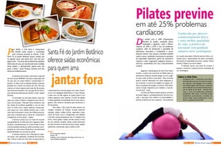 Serviço
Dia: De segunda a sábado
Horário: 18h
Endereço: Local: Condomínio San Diego Lote 32 Loja 1,2,3
Jardim Botânico Brasília/DF
a sobremesa de creme de papaya com cassis. A quin-
ta fica com espaguete àbolonhesa e o tinto Tamaya,
a sexta com um filé mignon ao molho poivre e um
malbec argentino tinto, septima. O prato de sábado
é salmão grelhado acompanhado de um brut rosé ar-
gentino: Don Guerino, excelente para comemorar o
fim de semana.
Para beber o Bar Santa fé ainda oferece um
cardápio completo de Chopps, cervejas especiais,
cachaças, whisky, vodkas, licores, caipirinhas e caipi-
roscas de frutas, sucos e refrigerantes. Aos sábados
é servida a famosa feijoada da casa. O cardápio varia
entre, carnes, galeto, massas, parrilla, peixes e frutos
do mar, petiscos variados, pizzas, pratos executivos
servidos somente no almoço de terça a sexta, saladas,
sanduíches, sobremesas, spas e caldos e sushi.
P
ara driblar a crise bares e restaurantes
de Brasília estão usando a criatividade
para continuar atraindo os clientes. O Bar
Santa Fé no Jardim Botânico lançou combos que
vai agradar quem ama jantar fora, mas não quer
pagar muito. “Um terço dos brasileiros faz refeições
diárias fora de casa, por isso focando nosso cardápio
nesse público e apresentando opções para não
pesar o bolso”, conta Dionisia Santana uma das
sócias do estabelecimento.
A sequência de entrada, sobremesa e a garrafa
de vinho sai por R$ 89,00. Os pratos criados pela chef
da casa, tem um toque italiano e apresentação im-
pecável. “A ideia é que as pessoas possam continuar
jantando fora, mesmo em tempos de crise. Para isso
criamos um prato especial para cada dia da semana,
que serão harmonizados com uma garrafa de vinho e
uma sobremesa deliciosa para fechar a noite” explica
Dionisia.
O sommelier da casa José Soares conta que
optou por vinhos chilenos e argentinos para harmo-
nizar com os pratos. “Não são vinhos caríssimos, mas
são rótulos de excelente qualidade e com um bom
valor. O vinho torna o jantar especial e muitas pes-
soas optam por outra bebida achando que o vinho
certo para harmonizar é muito caro.Oferecemos op-
ções custo x benefício para o cliente ter a experiência
completa de um bom jantar”, explica.
A semana começa com um risoto de camarão
acompanhado de um belo pinot noir argentino, Alfre-
do Roca, e parasobremesa um créme brulée. A terça
é dia de pescada amarela ao molho provençal, acom-
panhado do vinho branco Santa Ema e de sobremesa
banana flambada com sorvete de creme.
A semana continua com o Petirojjo,um caber-
net jovem, mas requintado, excelente para acompa-
nhar o filé ao molho de vinho tinto da quarta-feira e
Santa Fé do Jardim Botânico
oferece saídas econômicas
para quem ama
jantar fora
D
e acordo com a OMS (Organização
Mundial de Saúde), atividades físicas
moderadas e regulares, como o Pilates,
reduzem de 20% a 25% o risco de problemas
cardíacos, além de diminuírem a gravidade de
deficiências associadas a cardiopatias e outras
doenças crônicas. Isso, porque a atividade trabalha
corpo e mente, auxiliando o praticante no aumento
da capacidade respiratória, ganho de consciência
corporal e maior oxigenação sanguínea durante o
exercício, aumentando com isso o funcionamento
cerebral.
Segundo o fisioterapeuta da Club Fisio Heitor
Cavalini, a prática dos exercícios do Pilates eleva os
batimentos cardíacos, levando sangue rico em oxigê-
nio para todas as fibras musculares. “Esse processo
ajuda a reverter disfunções nos vasos sanguíneos e,
por aumentar o consumo de oxigênio no sangue, me-
lhora a produção de energia no músculo. Além disso,
auxilia a função respiratória por trabalhar a muscula-
tura do local”, conta.
A prática do Pilates também ajuda no aumento
da massa magra e, consequentemente, da força mus-
cular, o que gera uma melhora na funcionalidade e
diminui os fatores de risco cardíacos. “Os problemas
Pilates previne
em até 25% problemas
cardíacos Conhecida por oferecer
condicionamento físico
e uma melhor qualidade
de vida, a prática da
atividade tem ganhado
adeptos entre cardiopatas
do coração associados à falta de exercício físico con-
tribuem para o aparecimento de dores musculares,
diminuição da capacidade funcional e cansaço. Nesse
sentido o Pilates é um ótimo aliado”.
É indicado, porém, que antes de começar a
praticar o exercício a pessoa procure orientação de
um cardiologista.
Sobre a Club Fisio
Fundada em 2011, a Club FIsio é uma clínica
de fisioterapia que atua nas áreas de ortope-
dia, esportes, traumatologia, atm e pilates.
Com amplo espaço e fácil acesso, a empresa
está localizada em uma das principais aveni-
das da cidade de São Paulo – Avenida Faria
Lima, e conta com profissionais altamente
qualificados. Além disso, a club físio realiza
atendimento personalizado ao público da
terceira idade, atletas profissionais e ama-
dores e atendimento domiciliar.
38 39NOV - 2015 Revista Entre LagosRevista Entre Lagos NOV - 2015
 