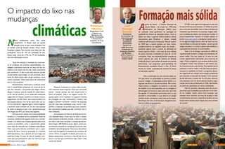 Engenheiro Civil
e Mestre em
Mecânica dos
Solos, Fundações
e Geotecnia e
fundador da Fral
Consultoria.
Francisco
Oliveira
N
unca produzimos tanto lixo como
atualmente. O Brasil está na quinta
posição entre os que mais produzem lixo
no mundo, atrás de Estados Unidos, China, União
Européia e Japão. Para termos uma ideia, por dia,
produzimos cerca de 192 mil toneladas de lixo.
Deste total, cerca de 41%, ou 79 mil toneladas,
não tem destinação correta.
Tanto lixo também é resultado do crescimen-
to da produção de produtos industrializados, em-
balagens (representa cerca de um terço do lixo do-
méstico) e do nosso ciclo de vida, onde consumimos
para sobreviver. O fato é que todo esse lixo gerado
vai para lixões e gera biogás, um dos principais causa-
dores do efeito estufa, além de gás carbônico, entre
outras impurezas. Todos esses gases são prejudiciais
para o meio ambiente.
Recentemente, observamos mudanças climá-
ticas e instabilidades ambientais em várias partes do
país. Por exemplo, a chuva forte que chegou a Porto
Alegre e alcançou mais da metade da média históri-
ca do mês de outubro, ou as catástrofes ambientais
registradas em Manaus, também com fortes chuvas e
alagamentos. Em São Paulo, não é possível definir em
que estação estamos. Um dia faz muito calor, em ou-
tro frio abundante. Segundo alguns meteorologistas,
o próximo verão promete ser um dos mais quentes
de todos os tempos no país, com  temperaturas que
vão chegar aos 40ºC por vários dias seguidos.
Mas qual será a relação entre essa instabilidade
climática e o montante de lixo produzido? Total! As
mudanças climáticas têm ligação direta com a má des-
tinação e os efeitos que os gases gerados pelos lixos
causam na atmosfera, como o aquecimento global,
tema hoje tão discutido por entidades especialistas.
Claro que outros fatores contribuem para o aque-
cimento da Terra, como as queimadas e o contínuo
desflorestamento, mas a questão do lixo é algo que
podemos mudar. O estilo de vida do brasileiro con-
tribui para que produzamos cada vez mais lixo e que
todo esse ciclo se repita. 
O impacto do lixo nas
mudanças
climáticas
Pequenas mudanças em nossos hábitos pode-
riam minimizar esses impactos. Claro que você pode
pensar: “minhas atitudes não vão comprometer o
futuro do planeta”. Esse é um engano comum. Pe-
quenas ações, como implantar um pequeno sistema
de reciclagem em casa, incentivando a família e até
amigos a também reciclarem, comprar de empresas
que têm essa visão sustentável, atuar contra o des-
perdício e repensar os produtos que você consome,
são importantes medidas que irão contribuir com o
meio ambiente.
Uma pesquisa do Instituto de Pesquisa Econô-
mica Aplicada (Ipea), mostra que se todo o resíduo
reaproveitável atualmente enviado a aterros e lixões
em todo o país fosse reciclado, a riqueza gerada po-
deria chegar a R$ 8 bilhões anuais. Agora, pense nes-
se montante investido em iniciativas em prol do meio
ambiente e durante gerações. Claro que a discussão é
muito mais abrangente. É necessária uma mudança de
cultura. Porém, se ninguém se atentar para essas mu-
danças rapidamente, corremos o risco de não ver no
futuro o mundo que conhecemos hoje. Cabe a cada
um de nós decidir.
Luiz
Gonzaga
Bertelli
Presidente
do Conselho de
Administração
do CIEE/SP,
presidente
doConselho
Diretor do
CIEE Nacional,
Presidente da
Academia Paulista
de História –
APH e Diretor e
Conselheiroda
FIESP-CIESP
Formação mais sólida
A
prova do Enem – o Exame Nacional do
Ensino Médio – foi criada em 1998 pelo
Ministério da Educação (MEC) para
ser utilizada como parâmetro na avaliação da
qualidade de ensino da educação básica. Com os
dados nas mãos, o governo federal poderia adotar
mecanismos para fortalecer o ensino, criando
melhorias efetivas para a educação. Mas foi a partir
de 2009 que o exame ganhou um novo status,
transformando-se no segundo maior do mundo –
perdendo apenas para o exame de admissão do
ensino superior chinês – com mais de sete milhões
de jovens inscritos e realizado em mais de 1,6 mil
municípios. Hoje, seu resultado facilita o acesso ao
ensino superior, por meio do Sistema de Seleção
Unificada (Sisu) e para bolsas de estudo em escolas
particulares, nos programas governamentais de
financiamento estudantil Prouni e Fies. O Enem
tornou-se, então, o principal de inclusão de jovens
na educação superior.
Para a construção de uma carreira sólida, as-
sim que entrar na universidade os jovens já podem
procurar estágio. A capacitação prática facilita a in-
tegração dos alunos à carreira escolhida. Pelo treina-
mento prático, o estagiário vai conhecer o mercado
de trabalho na sua área específica, ver as vantagens e
desvantagens na carreira e optar pelo setor que mais
lhe agradar. O intercâmbio promovido entre o que
aprende na universidade e o que absorve no estágio
também tende a enriquecer ainda mais sua formação.
Em tempos de crise, a remuneração obrigatória tam-
bém é um fator preponderante.
O CIEE, maior agente de integração do país, que
há mais de 50 anos já encaminhou 15 milhões de jovens
para o mercado de trabalho, tem um banco de dados de
estudantes que alimentam as empresas, órgãos públi-
cos e entidades que abrem suas portas para receber os
jovens inexperientes. Fazendo um simples cadastro no
portal (www.ciee.org.br), o estudante já pode concor-
rer às vagas de estágio abertas. Além de inserir-se com
mais facilidade no mercado de trabalho, o jovem que faz
estágio enriquece o currículo e ganha mais confiança e
capacidade para enfrentar os novos desafios.
Após a Lei do Estágio, aprovada em 2008, foi
regulamentado também o estágio para estudantes do
ensino médio. Para isso, basta ter 16 anos ou mais
e estar regularmente matriculado, para concorrer às
vagas. Muitos estagiários, que recebem bolsa-auxílio,
conseguem manter seus estudos e, até mesmo, aju-
dar financeiramente suas famílias. Para aqueles que já
acabaram o ensino médio e não têm boas perspecti-
vas para os resultados do Enem, o programa Apren-
diz Legal pode ser solução de formação profissional
para inserção no mercado de trabalho. Com contrato
de até dois anos, o jovem de 14 a 24 anos, atua em
uma empresa e em um dia da semana recebe a capa-
citação teórica dos profissionais do CIEE, distribuídos
em polos de capacitação em várias modalidades.
Não há, portanto, desculpas para não se pre-
parar bem para os desafios que estão por vir no mun-
do do trabalho. Quem estiver bem formado, que
entende como funciona sua área de atuação e tem
conhecimentos técnicos e experiência prática em sua
função estará dando passos largos para uma carreira
de sucesso.
8 9NOV - 2015 Revista Entre LagosRevista Entre Lagos NOV - 2015
 