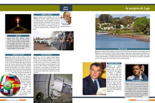 Às margens do LagoJosé
Natal
jnatal@uol.com.br
WALMIR CAMPELLO
Pioneiro de Brasília,
administrador, sensível a
grandes causas e com vasta
experiência nos meios políticos
e jurídicos o ex-Ministro
TCU, Walmir Campello volta
a ter seu nome citado entre
aqueles que clamam por bons
administradores para a nossa
cidade. Claro que está muito
cedo para, sequer, especular-
se sobre candidaturas a esse
ou aquele cargo. Mas, como
dizia o saudoso João Saldanha,
quem mora na Vila conhece os
caboclos. Daí...
FIAT LUX
Virou moda, rotina. Qualquer chuvinha
que caia na cidade, por mais de meia
hora, pelo menos em algum ponto de Brasília
a luz se apaga. Tudo escuro. A CEB, que já
foi considerada empresa top de linha explica,
estrebucha, liga, desliga e faz o diabo. Mas não
convence ninguém. E tome escuridão.
CHAME O LADRÃO
Outra entidade, outrora alardeada como uma das
melhores do Brasil, também atravessa uma fase
de muita esparrela e pouco resultado. Trata-se da
nossa gloriosa polícia, filha querida da não tão gloriosa
Secretaria de Segurança. Tá feia a coisa por lá. Dia
desses o arranca rabo foi de tal ordem que quase que
o Chefe da corporação demitiu o Governador. Foi por
pouco.
FALTA DE HIGIENE
Entra ano e sai ano e ninguém consegue oferecer
pelo menos meia dúzia de banheiros em condições
razoáveis de uso no Parque da Cidade, um dos maiores
do Brasil. Hoje, o que se vê por lá, é deplorável. Onde
tem torneira que funcione, o vaso está quebrado. O onde
tem vazo a porta não fecha. As instalações sanitárias
são péssimas, e a comunidade, de nariz tapado, aceita
por que não adianta reclamar. Falta ao Parque uma coisa
chamada gestão administrativa. E faltando isso o resto
vem junto.
ORLA DO LAGO
Elogiável a medida do GDF em legalizar o uso das áreas verdes da Orla do Lago Paranoá. Erros do passado, tanto dos
governos como dos moradores, tornaram a região marginal e irregular. Agora, depois de acertar uma providência, o
GDF erra em outra. As áreas desocupadas estão sendo utilizadas  por pessoas que fazem festa e pique-niques, sujam
o local e ainda incomodam  os moradores. Área verde não é local de lazer, não é lugar de se acampar. E a fiscalização,
para evitar que isso aconteça, cabe ao GDF. E isso não está acontecendo.
ISENÇÃO DE VISTOS
OGoverno acertou a mão ao liberar o visto no
passaporte para visitantes de vários países que virão
ao Brasil durante os Jogos Olímpicos do ano que vem,
no Rio. Um dos incentivadores dessa ideia foi o Ministro
do Turismo, Henrique Eduardo Alves. Político moderno,
homem de visão e um gestor que conhece a comunidade,
Alves fez um gol de placa. E, em tempo; é bom que se
esclareça que liberar o visto para o visitante não significa
dar a ele salvo conduto para entrar no País da forma
como quiser. Passará pela fiscalização da
Policia Federal, pelos controles
eletrônicos de segurança e
tudo o mais que pede a
lei. Estará apenas livre
da burocracia penosa,
irritante, protocolar
e cansativa para
se obter uma
assinatura. E
também se livra
das filas enormes
das embaixadas. Que,
também é um saco.
CHICO BUARQUE
Quem ainda não viu corra, ainda há tempo.
Está no cinema um belo documentário sobre
a vida e a obra do nosso grande e insuperável
Chico Buarque de Holanda, o poeta das palavras,
um compositor incrível, um escritor de talento.
Critico social, sensível, sintonizado com todas as
gerações o artista, com bom humor e inteligência
encanta a todos que assistem a exibição da obra.
Faz a plateia rir e chorar. Imperdível...
12 13NOV - 2015 Revista Entre LagosRevista Entre Lagos NOV - 2015
 