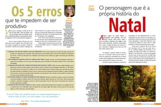 A foto, um registro
da rena foi realizado
em Gramado-RS- no
Parque do Papai Noel.
Sobre a autora: Gisele
Spessatto é a
primeira fotógrafa
gaúcha a levar as
belas paisagens do Rio
Grande do Sul para
um dos principais
centros culturais do
mundo, o Museu do
Louvre, na França.
O personagem que é a
própria história do
NatalA
figura mágica dos sonhos infantis, o
personagem mais esperado, vem com
barbas brancas, botas pretas, roupa e
gorros vermelhos e disposição para afagos e pose
para as fotos. Bonachão, carinhoso e presenteador
nato, renova a magia das festas que encerram o
ano e anunciam a chegada de um novo ano. Um
novo tempo, todos os anos.
As pequenas e grandes cidades se transfor-
mam com a iluminação noturna que faz brilhar os
sonhos de pequeninos e grandalhões que se deixam
embalar pela empolgação das confraternizações fami-
liares, empresariais e de amigos, mundo afora.
Ao mesmo tempo, para garantir a presença do
personagem em seus estabelecimentos, os comer-
ciantes fazem de tudo. Para se ter uma ideia, na ca-
pital federal, aumenta a procura por este profissional
muito especializado: o Papai Noel. Requisitos como
a barba branca autêntica, os olhos claros e o estilo
bonachão e carinhoso são essenciais para a função.
Como para o comércio não há fim de ano
sem essa figura, não há crise para quem quer e
tem as condições exigidas para interpretar o per-
sonagem. Os salários vão de R$ 3 mil a R$ 30 mil. 
Apesar da crise econômica, a maioria dos shoppings,
de todo o país, não abre mão de ter um Papai Noel,
de forma a garantir a presença das crianças que esti-
mulam os pais a fazerem suas vontades de ganhar um
forte abraço do bom velhinho e a escolha do presente
especial, para alegria geral da família.
Coach pela
Sociedade
Brasileira de
Coaching e
Behavioral
Coaching Institute,
Practitioner em
Programação
Neurolinguística
(PNL), Mestre em
Sociologia/UNB,
Recordista do
GUINNESS BOOK
98, Tetracampeã
Mundial de karate e
Campeã Mundial de
Kickboxing. Email:
carla@carlaribeiro.
com.br
Carla
Ribeiro
V
ocê já teve a sensação, ao final do dia, de
não ter feito nada? Acha que patina, mas
não sai do lugar? Sente que trabalha muito,
mas o resultado do esforço é muito pequeno? Sente-
se esgotado e não vê a hora das férias chegarem?
Você se acha produtivo? Perceba que você
pode até ser muito ocupado, mas a má notícia é que
ser ocupado não significa ser produtivo. Quando se
é produtivo, caminha-se em direção a realização dos
Os 5 errosque te impedem de ser
produtivo
sonhos. Quando se é ocupado, muitas vezes, ao tér-
mino de um longo dia de trabalho tem-se a percepção
de desperdício de tempo e as questões postas acima
são uma realidade cruel e desgastante.
A boa notícia é que é possível ser muito produ-
tivo. Sem neurose, mas com disciplina porque sem esta
consegue-se muito pouco resultado positivo na vida.
Existem alguns comportamentos que frustram
a alta produtividade. Anote-os e discipline-se para
não adotá-los:
1- COMEÇAR O DIA SEM UMA AGENDA CLARA DAS PRIORIDADES. Não se iluda achando que ao final do dia todas as tarefas que
precisam ser realizadas serão concluídas. Muitas delas sequer serão iniciadas. Mas se você não tem definido, de preferência
por escrito, a ordem que elas devem ser realizadas, suas chances de não realizá-las ou gastar mais tempo para resolvê-las
aumentam muito.
2- NÃO ESTABELECER OBJETIVOS ANTES DE COMEÇAR UMA TAREFA. Quando começar uma tarefa estabeleça exatamente o
tempo que vai se dedicar a ela e só inicie outra depois que essa foi concluída. Só se levante da cadeira, se for o caso, depois
de finalizada.
3- TRABALHAR SEM ESTAR COM A ENERGIA NECESSÁRIA PARA REALIZAR A TAREFA. Todos nós temos relógio biológico que vai
determinar a melhor hora para realizar as rotinas diárias, inclusive a melhor hora para atividades intelectuais, etc. Não adianta
ficar caindo de sono em cima do livro. Melhor tirar um cochilo e depois voltar ao estudo. Pode ser que o seu repouso noturno
não esteja suficiente em qualidade. Portanto, leve em conta seus picos de energia antes decidir trabalhar em alguma atividade.
Temos durante o dia picos de elevada atenção, alternando com períodos de menor atenção ou até sonolência, a duração des-
ses ciclos é de aproximadamente 90 minutos.
4- NÃO DEFINIR PERÍODOS DE TEMPO ININTERRUPTOS PARA TRABALHO. Quando você define um tempo, cumpre. Por exemplo,
você pode estabelecer trabalhar durante 90 minutos sem distração, depois descansar por 20 minutos. Nesse tempo pode
se dedicar a responder mensagens ou tomar um café. Ou pode adotar ciclos de 120 minutos. É importante focar durante o
período programado de trabalho.
5- NÃO BUSCAR SER EFICAZ COM O TEMPO. Ser eficaz é realizar as tarefas determinadas de forma rápida e com qualidade. Portan-
to, seja pró-ativo com a velocidade. Ande mais rápido, fale mais rápido, digite mais rápido, arrume-se para sair de casa mais
rápido e, ao final, volte para a casa mais rápido.
É isso aí! Seja mais produtivo para ter tempo disponível para se
dedicar mais ao lazer, aos seus amigos e aos seus familiares.
	 Seja Feliz e Viva apaixonadamente!
Artur
Hugen
Jornalista
14 15NOV - 2015 Revista Entre LagosRevista Entre Lagos NOV - 2015
 