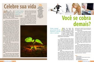 M
inha filha está
completando seis anos
de idade. Esta é uma das
mais incontestáveis provas de que o
tempo voa. Afinal, ainda me recordo
dela como um bebê engatinhando,
pronunciando suas primeiras
palavras, comemorando seu primeiro aniversário.
 
Já notou como nossas vidas parecem seguir
orientadas por um piloto-automático? Acordamos em
horários regulares, tomamos um café da manhã parecido
e seguimos para nossas atividades pelos mesmos cami-
nhos, enfrentando o trânsito-nosso-de-cada-dia. Quer
você seja um estudante, um atleta ou um profissional, no
seu destino a rotina (do francês routine, o caminho muito
frequentado) lhe aguarda: uma sequência de aulas para
assistir, treinos extenuantes para cumprir, reuniões ou
ações operacionais para realizar. No decorrer do dia, um
almoço talvez insípido no mesmo restaurante ou refeitó-
rio, alguns momentos fugazes de prazer por telefone ou
pessoalmente com um colega ou familiar, fechando o dia
em companhia da TV, do celular ou da internet, jantando
e indo dormir, para recomeçar tudo na manhã seguinte.
Faça uma breve pausa, por favor. Coloque-se de-
fronte ao espelho e observe como a vida está passando
rápido diante de seus olhos. Cabelos embranquecem ou
começam a rarear, rugas instalam-se em sua face, algu-
mas dores ocupam partes de seu corpo. Agora olhe ao
redor e perceba o mesmo em relação aos seus pares:
pais, irmãos, filhos, amigos.
Minha filha me proporciona ao menos dois mo-
mentos muito felizes todos os dias: quando a desper-
to e quando a coloco para dormir. Ao acordá-la, com
pequenos beijos e abraços, sinto o calor de seu corpo
ainda pequeno e o aroma de sua pele. Ao abrir os olhos
e receber seu carinho, ouço o som de sua voz e toda
sua disposição por iniciar mais um dia. Ela faz questão de
descer as escadas em meu colo, o que ainda é possível,
e exige minha companhia ao seu lado enquanto faz seu
desjejum.
À noite, após o banho e o jantar, aquela pequena
mocinha, agora com longos cabelos cacheados e
trajando sua ainda infantil camisolinha, sobe as escadas
novamente em meu colo e por alguns minutos, antes de
Celebre sua vida
Tom
Coelho
“A vida é muito
curta para ser
pequena.”
(Benjamin Disraeli)
adormecer, conversa comigo sobre suas
ideias, sobre seu sonho de um dia poder
voar como uma fada, sobre como ela
julga sua “vida perfeita”.
Então, termino meu dia envolvi-
do pela alegria e tomado por reflexões.
É impressionante como a pureza e a ino-
cência de uma criança têm muito a ensinar a nós adultos
sobre como valorizar e celebrar cada novo dia. Neste
momento, lembro-me de Shakespeare, que dizia:  “O
tempo é muito lento para os que esperam, muito rápido
para os que têm medo, muito longo para os que lamentam,
muito curto para os que festejam. Mas, para os que amam,
o tempo é eterno”.
Educador,
palestrante em
gestão de pessoas
e negócios,
escritor com
artigos publicados
em 17 países e
autor de oito
livros. E-mail:
tomcoelho@
tomcoelho.com.
br. Visite: www.
tomcoelho.com.br
e www.setevidas.
com.br.
I
magine uma pessoa bem-
sucedida. Para chegar nesse
estado, provavelmente ela tenha
se esforçado e feito alguns sacrifícios.
É com esse pensamento que todas
as pessoas se cobram diariamente,
em busca de conseguir as melhores
conquistas em suas vidas. Porém, a auto cobrança
excessiva pode ser muito prejudicial.
O exagero da cobrança se dá pelo verbo ter.
Muitos precisam ter uma boa casa, um bom emprego,
um bom salário, uma boa imagem e uma boa famí-
lia. Assim, o psicólogo e coach João Alexandre Borba
afirma que o mundo está mais acelerado e as pessoas
seguem esse ritmo. “Hoje todos temos nossas obri-
gações diárias e corremos porque achamos que não
vai dar tempo de fazer nada. As pessoas devem parar
e relaxar mais, mas não conseguem porque ficam em
um estado psicológico muito desconfortável, já que
se sentem mal e sem aquela sensação de dever cum-
prido”, analisa.
Dessa forma, as pessoas procuram realizar
cada vez mais coisas para conquistar as suas metas.
Mas essa pressão que todos colocam sob si mesmos
não resolve nada. Afinal, não é a cobrança que vai ace-
lerar uma melhora, seja ela pessoal ou profissional.
“As pessoas não entendem que essa autocobrança só
vai gerar mais estresse. Se uma mulher se cobra por
não ter filhos, alimentar essa pressão não vai fazer
com que ela tenha filhos. Ela vai acabar dando foco
Serviço
JoãoAlexandre Borba
Co-CEO do Instituto Internacional Japonês de Coaching e
Psicólogo Desportivo
joao.alexandre@live.com
https://www.facebook.com/joaoalexandre.c.borba
Você se cobra
demais? Saiba o porquê
que pessoas devem
diminuir a pressão
sobre si mesmas.
apenas para isso e esquecer dos outros fatores para
isso acontecer. Ou seja, vai acabar se frustrando e
com a autoestima baixa”.
É claro que devem existir algumas cobranças
internas, mas o ideal é não deixar que elas tomem
conta da sua cabeça. Por isso, Borba conta que existe
uma diferença entre ser disciplinado e ter uma grande
pressão em si mesmo. “Existem várias situações na
vida que é preciso entregar um trabalho em um prazo
ou trabalhar x horas por dia. Aprendemos a lidar com
isso desde crianças. Mas a auto exigência em excesso
nos coloca em um estado de ansiedade e tristeza por
não conseguir realizar o que gostaríamos, podendo
causar até mesmo algum tipo de transtorno mais sé-
rio”, revela.
Mas como então fugir disso? Para Borba, é ne-
cessário parar em alguns momentos pensar em quais
são seus planos para o futuro. “Saber identificar como
você está se sentindo no momento pode te motivar
a querer algo mais e mudar em direção a novos obje-
tivos. Muitas pessoas têm receios de sair da sua zona
de conforto, mas isso pode fazer muito bem e fazer
com que o indivíduo alcance grande parte da felicida-
de que tanto procurava”, conclui ele.
16 17NOV - 2015 Revista Entre LagosRevista Entre Lagos NOV - 2015
 