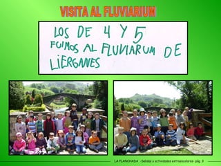 LA PLANCHADA  -Salidas y actividades extraescolares- pág. 3 VISITA AL FLUVIARIUM 