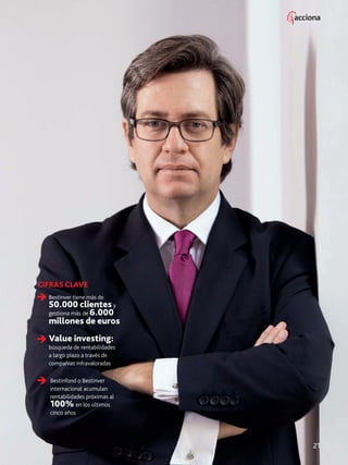 CIFRAS CLAVE
Bestinver tiene más de
50.000 clientesy
gestiona más de 6.000
millones de euros
Value investing:
búsqueda de rentabilidades
a largo plazo a través de
compañías infravaloradas
Bestinfond o Bestinver
internacional acumulan
rentabilidades próximas al
100% en los últimos
cinco años
21
 