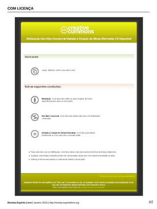 COM LICENÇA
Revista Espírito Livre | Janeiro 2010 | http://revista.espiritolivre.org |02
 