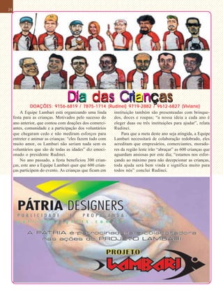 3212109876543210987654321098765432121098765432109876543210987654321210987654321098765432109876543
3212109876543210987654321098765432121098765432109876543210987654321210987654321098765432109876543
      ças participem do evento. As crianças que ficam em  todos nós” conclui Rudinei.
3212109876543210987654321098765432121098765432109876543210987654321210987654321098765432109876543
3212109876543210987654321098765432121098765432109876543210987654321210987654321098765432109876543
      ças, este ano a Equipe Lambari quer que 600 crian-  toda ajuda será bem vinda e significa muito para
3212109876543210987654321098765432121098765432109876543210987654321210987654321098765432109876543
3212109876543210987654321098765432121098765432109876543210987654321210987654321098765432109876543
          No ano passado, a festa beneficiou 300 crian-   çando ao máximo para não decepcionar as crianças,
3212109876543210987654321098765432121098765432109876543210987654321210987654321098765432109876543
3212109876543210987654321098765432121098765432109876543210987654321210987654321098765432109876543
3212109876543210987654321098765432121098765432109876543210987654321210987654321098765432109876543
      onado o presidente Rudinei.                         aguardam ansiosas por este dia; “estamos nos esfor-
3212109876543210987654321098765432121098765432109876543210987654321210987654321098765432109876543
3212109876543210987654321098765432121098765432109876543210987654321210987654321098765432109876543
      voluntários que são de todas as idades” diz emoci-  res da região leste irão “abraçar” as 600 crianças que
3212109876543210987654321098765432121098765432109876543210987654321210987654321098765432109876543
3212109876543210987654321098765432121098765432109876543210987654321210987654321098765432109876543
      muito amor, os Lambari não seriam nada sem os       acreditam que empresários, comerciantes, morado-
3212109876543210987654321098765432121098765432109876543210987654321210987654321098765432109876543
3212109876543210987654321098765432121098765432109876543210987654321210987654321098765432109876543
      entreter e animar as crianças: “eles fazem tudo com Lambari necessitará de colaboração redobrado, eles
3212109876543210987654321098765432121098765432109876543210987654321210987654321098765432109876543
3212109876543210987654321098765432121098765432109876543210987654321210987654321098765432109876543
3212109876543210987654321098765432121098765432109876543210987654321210987654321098765432109876543
      que chegaram cedo e não mediram esforços para           Para que a meta deste ano seja atingida, a Equipe
3212109876543210987654321098765432121098765432109876543210987654321210987654321098765432109876543
3212109876543210987654321098765432121098765432109876543210987654321210987654321098765432109876543
      antes, comunidade e a participação dos voluntários  Rudinei.
3212109876543210987654321098765432121098765432109876543210987654321210987654321098765432109876543
3212109876543210987654321098765432121098765432109876543210987654321210987654321098765432109876543
      ano anterior, que contou com doações dos comerci-   eleger duas ou três instituições para ajudar”, relata
3212109876543210987654321098765432121098765432109876543210987654321210987654321098765432109876543
3212109876543210987654321098765432121098765432109876543210987654321210987654321098765432109876543
3212109876543210987654321098765432121098765432109876543210987654321210987654321098765432109876543
      festa para as crianças. Motivados pelo sucesso do   dos, doces e roupas; “a nossa ideia a cada ano é
3212109876543210987654321098765432121098765432109876543210987654321210987654321098765432109876543
3212109876543210987654321098765432121098765432109876543210987654321210987654321098765432109876543
          A Equipe Lambari está organizando uma linda     instituição também são presenteadas com brinque-
3212109876543210987654321098765432121098765432109876543210987654321210987654321098765432109876543
3212109876543210987654321098765432121098765432109876543210987654321210987654321098765432109876543
3212109876543210987654321098765432121098765432109876543210987654321210987654321098765432109876543
                DOAÇÕES: 9156-6819 / 7875-1714 (Rudinei) 9719-2882 / 9612-6827 (Viviane)
3212109876543210987654321098765432121098765432109876543210987654321210987654321098765432109876543
3212109876543210987654321098765432121098765432109876543210987654321210987654321098765432109876543
3212109876543210987654321098765432121098765432109876543210987654321210987654321098765432109876543
3212109876543210987654321098765432121098765432109876543210987654321210987654321098765432109876543
3212109876543210987654321098765432121098765432109876543210987654321210987654321098765432109876543
3212109876543210987654321098765432121098765432109876543210987654321210987654321098765432109876543
3212109876543210987654321098765432121098765432109876543210987654321210987654321098765432109876543

                         Dia das Crianças
                         Dia das Crianças
                                  ria
3212109876543210987654321098765432121098765432109876543210987654321210987654321098765432109876543
3212109876543210987654321098765432121098765432109876543210987654321210987654321098765432109876543
3212109876543210987654321098765432121098765432109876543210987654321210987654321098765432109876543
3212109876543210987654321098765432121098765432109876543210987654321210987654321098765432109876543
3212109876543210987654321098765432121098765432109876543210987654321210987654321098765432109876543
3212109876543210987654321098765432121098765432109876543210987654321210987654321098765432109876543
3212109876543210987654321098765432121098765432109876543210987654321210987654321098765432109876543
3212109876543210987654321098765432121098765432109876543210987654321210987654321098765432109876543
3212109876543210987654321098765432121098765432109876543210987654321210987654321098765432109876543
3212109876543210987654321098765432121098765432109876543210987654321210987654321098765432109876543
3212109876543210987654321098765432121098765432109876543210987654321210987654321098765432109876543
3212109876543210987654321098765432121098765432109876543210987654321210987654321098765432109876543
3212109876543210987654321098765432121098765432109876543210987654321210987654321098765432109876543
3212109876543210987654321098765432121098765432109876543210987654321210987654321098765432109876543
3212109876543210987654321098765432121098765432109876543210987654321210987654321098765432109876543
3212109876543210987654321098765432121098765432109876543210987654321210987654321098765432109876543
3212109876543210987654321098765432121098765432109876543210987654321210987654321098765432109876543
3212109876543210987654321098765432121098765432109876543210987654321210987654321098765432109876543
3212109876543210987654321098765432121098765432109876543210987654321210987654321098765432109876543
3212109876543210987654321098765432121098765432109876543210987654321210987654321098765432109876543
3212109876543210987654321098765432121098765432109876543210987654321210987654321098765432109876543
3212109876543210987654321098765432121098765432109876543210987654321210987654321098765432109876543
3212109876543210987654321098765432121098765432109876543210987654321210987654321098765432109876543
3212109876543210987654321098765432121098765432109876543210987654321210987654321098765432109876543
3212109876543210987654321098765432121098765432109876543210987654321210987654321098765432109876543
3212109876543210987654321098765432121098765432109876543210987654321210987654321098765432109876543
3212109876543210987654321098765432121098765432109876543210987654321210987654321098765432109876543
3212109876543210987654321098765432121098765432109876543210987654321210987654321098765432109876543
3212109876543210987654321098765432121098765432109876543210987654321210987654321098765432109876543
3212109876543210987654321098765432121098765432109876543210987654321210987654321098765432109876543
3212109876543210987654321098765432121098765432109876543210987654321210987654321098765432109876543
3212109876543210987654321098765432121098765432109876543210987654321210987654321098765432109876543
3212109876543210987654321098765432121098765432109876543210987654321210987654321098765432109876543
3212109876543210987654321098765432121098765432109876543210987654321210987654321098765432109876543                  24
                                                                                                                   24
3212109876543210987654321098765432121098765432109876543210987654321210987654321098765432109876543
3212109876543210987654321098765432121098765432109876543210987654321210987654321098765432109876543
3212109876543210987654321098765432121098765432109876543210987654321210987654321098765432109876543
32121098765432109876543210987654321210987654321098765432109876543212109876543210987654321098765432
 