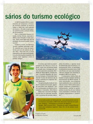 sários do turismo ecológico
      O ABETA Summit 2012 é o maior
  encontro de Ecoturismo e Turismo
  de Aventura realizado na América
  Latina e, neste ano, será realizado
  em Socorro – SP, onde os participan-
  tes poderão juntos praticar ativida-
  des de aventuras.
      Para a empresária Vanessa Al-
  meida, da Nas Alturas, associada à
  ABETA, essa interação é muito posi-
  tiva. “Acho muito legal esse tipo de
  atividade. Em Socorro então? Vai ser
  incrível”.
      Frederico Crema, da Maritaca
  Turismo, também associada à ABE-
  TA, comenta que a troca de experi-
  ências será um dos pilares da edi-
  ção 2012. “Para este ano, a nossa
  expectativa é de muito aprendizado,
  troca de informações de gestão e de
  roteiros, fazer negócios e rever os
  grandes amigos”.


                                              O evento, que reúne os empre-       doras brasileiras, a agenda Social
                                         endedores da vida ao ar livre no         foi desenhada para incentivar o re-
                                         Brasil, conta com as mesmas linhas       lacionamento entre os participan-
                                         de atuação que o consagraram, po-        tes através de momentos como o Café
                                         rém elas aparecem renovadas: RIA +       com Prosa e um Luau especial prepa-
                                         (Rede de Ideias ABETA), Sessões Ge-      rado em conjunto com empresas as-
                                         rais, II Encontro Brasileiro de Turis-   sociadas à ABETA em Socorro.
                                         mo em Parques, e II Seminário Esta-           A empresária Andréa Reis, da
                                         dual de Turismo de Aventura são as       Quadri Company também aposta no
                                         quatro vertentes do Congresso Téc-       novo formato do ABETA Summit. “É
                                         nico deste ano.                          uma reinvenção, uma proposta
                                              “As apresentações terão em mé-      mais condizente com o conceito da
                                         dia 15 minutos de duração, seguin-       vida ao ar livre. Tenho certeza que o
                                         do uma linha mais dinâmica”, con-        evento continuará a disseminar o
                                         ta a coordenadora do Núcleo de As-       conhecimento, motivar os partici-
                                         sociados e Comissões, Stela Maris.       pantes no exercício de sua vivência
                                              Neste ano o Encontro de Negó-       como associados e estimular novos
                                         cio tem foco no mercado nacional,        projetos empresariais e comerci-
                                         com a presença de grandes opera-         ais”.


                                             As inscrições podem ser feitas pelo site - www.abetasummit.com.br.
                                             As empresas associadas à ABETA têm descontos especiais em qual-
                                             quer categoria – Participante ou Encontro de Negócios.
                                             Serviço - ABETA Summit 2012 - “Atuando em redes: Compartilhando
                                             ideias para multiplicar negócios”. Data: 29 a 31 de outubro Local:
                                             Socorro/SP


                                         Frederico Crema,
                                                                                                           EVOLUÇÃO | 19
                                         da Maritaca Turismo                                               EVOLUÇÃO | 19
 