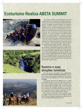 Ecoturismo Realiza ABETA SUMMIT
                       Carlos Tavares Diretor do departamento de Turismo
                  e Cultura de Socorro, acredita que o evento possa contri-
                  buir para que o Turismo de Aventura tenha um desenvol-
                  vimento sustentado, através da prática com responsa-
                  bilidade. “O ABETA Summit é composto por 4 pilares: 1
                  congresso técnico - palestrantes de alto nível que vão ao
                  evento trocar experiências e conhecimentos com os par-
                  ticipantes, 2 Agenda social: Que são os cafés com prosa,
                  almoços e festa - momento de confraternização e relaci-
                  onamento, 3 Encontro de negócios - que são momentos
                  exclusivos na programação para as rodadas de negócio
                  entre as empresas de turismo, 4 - Experimentação: Tarde
                  de aventuras oferecida a todos os participantes do evento
                  - para que possam conhecer um pouco mais sobre a
                  operação de ecoturismo e turismo de aventura no even-
                  to e o famtour - que é uma tarde de aventura destinada
                  aos operadores de turismo nacional” - destacou ele.
                       Tavares também relata que em seus 16 anos na fun-
                  ção de diretor, conseguiram posicionar a cidade de So-
                  corro no mercado como um destino de Turismo de Aven-
                  tura onde sua prática é feita de maneira responsável e
                  com o diferencial competitivo que pode atender todo
                  tipo de turista, independentemente de idade e condição
                  física. A comunidade ganha com isso, pelo fato de ter
                  uma oferta média anual de empregos diretamente liga-
                  dos ao turismo, nesses últimos 16 anos da ordem de
                  crescimento 12,83% ao ano.




                  Socorro e suas
                  atrações turísticas
                      Palco de diversas competições como: Cicloturismo,
                  Enduro a Pé, Off Road, Asa Delta, Ecoemotion, entre ou-
                  tras. Socorro possui parques totalmente estruturados
                  para a prática de atividades de aventura e operadoras
                  de rafting.
                      Três grandes operadoras de rafting atuam na cidade
                  com descidas de 4km e 7 Km no Rio do Peixe, cuja nas-
                  cente está na cidade mineira de Bueno Brandão e atra-
                  vessa várias cidades da região. Mas o trecho propício
                  para a pratica das atividades aquáticas é o de Socorro
                  com corredeiras e cachoeiras ideais para rafting, bóia-
                  cross, acquaride, duck, canoagem, canyoning e até mes-
                  mo cachoeirismo, ou seja, rappel dentro da água.
                      Mas, a aventura não acaba aí. Tem circuito de arvoris-
                  mo, rappel, escalada, cicloturismo, caminhadas em trilhas,
                  water trekking, cavalgada, espeleoturismo, off Road, entre
                  outras atividades oferecidas pelos parques.

                                                                 EVOLUÇÃO | 21
                                                                EVOLUÇÃO | 21
 