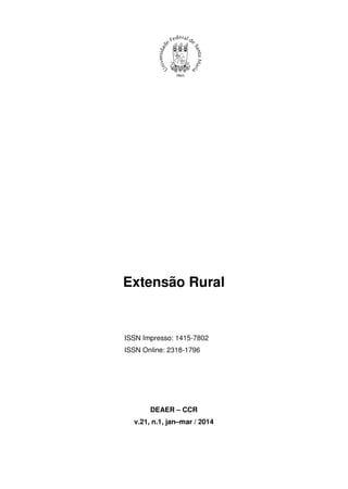 Extensão Rural 
ISSN Impresso: 1415-7802 
ISSN Online: 2318-1796 
DEAER – CCR 
v.21, n.1, jan–mar / 2014 
 