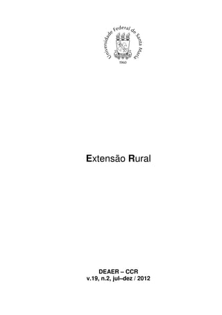 Extensão Rural




     DEAER – CCR
v.19, n.2, jul–dez / 2012
 