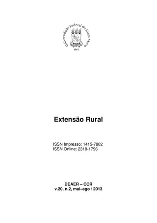 Extensão Rural
ISSN Impresso: 1415-7802
ISSN Online: 2318-1796
DEAER – CCR
v.20, n.2, mai–ago / 2013
 