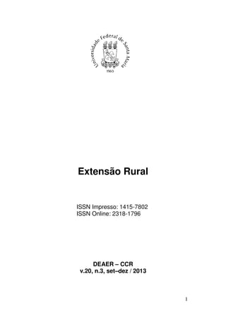 Extensão Rural

ISSN Impresso: 1415-7802
ISSN Online: 2318-1796

DEAER – CCR
v.20, n.3, set–dez / 2013

1

 