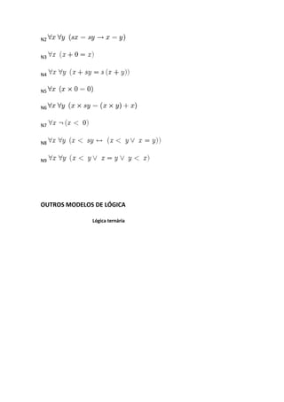 N2
N3
N4
N5
N6
N7
N8
N9
OUTROS MODELOS DE LÓGICA
Lógica ternária
 