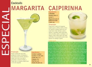 Cocktails

MARGARITA CAIPIRINHA                                       Ingredientes:
                                                           1 PESSOA
                                                           •Cchaça cálice: 1
                                                           •Lima: 1
                                                           •Açucar de cana: 2
                                                           colheres de sopa
                                                           • Gelo: q.b.
                                                            Preparação:
                                                            Pique bem o gelo em maquina
                                                            própria para o efeito. Corte a lima
                                                            em quartos coloque dentro de um
                                                            copo baixo (tipo whisky), junte o
                                                            açúcar e esmague tudo muito bem
                                                            com um pilão. Junte a cachaça e só
                                                            depois o gelo. Mexa bem com duas
                                                            palhinhas. Se necessário junte mais
                                                            açúcar ou cachaça a gosto

                                                           SAIBA QUE...
                                                           Pouco se conhece sobre a origem da caipirinha. Muito provavelmente, a
                                                           mistura de cachaça, limão amassado, açúcar e gelo nasceu no interior do
                                                           Paraná. Era considerada um poderoso remédio contra a gripe. Da fór-
                                                           mula original, considerada um clássico da coquetelaria internacional,
                                                           apenas o açúcar e o gelo permanecem intocáveis: em bares de todo o
                                                           mundo, a receita vem ganhando novas cores e sabores, com ingredientes
                                                           cada vez mais surpreendentes. Aos poucos, a cachaça cedeu espaço para
Preparação:                         Ingredientes:          a vodca, o rum e o saquê, ao gosto do freguês. O limão vez por outra dá
Passe o bordo da taça pelo          •Limão: 1 pedaço       lugar a frutas tradicionais, como o morango, o maracujá ou a lima.
pedaço de limão e mergulhe-a        •Limão: 1 cl de sumo   Alguns barmen recentemente têm criado outras receitas de "caipirin-
num prato com sal fino. Encha o                            has", e hoje já se podem provar caipirinhas de saquê com lichia ou de
                                    •Triple Sec: 1 cl
shaker até meio com gelo e                                 carambola com manjericão. Até a laranja e a jabuticaba, geralmente
verta-lhe o sumo de limão, o        •Tequila: 4 cl
                                                           desprezadas, são lembradas. Virou moda também juntar duas, três ou
Triple Sec e a tequila. Agite bem   •Sal fino: q.b.        até quatro frutas no mesmo copo. Bom exemplo é a caipirinha de frutas
e sirva de seguida.                 •Cubos de gelo: q.b.   vermelhas, uma combinação de amora, morango e framboesa.
                                                                                                                                     23
 