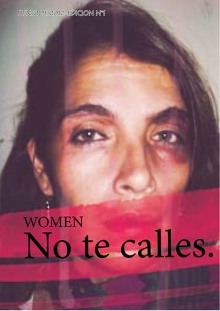 JUNIO DE 2012-EDICION N°1   WOMAN, ABRIL 2012, NO CALLES...




 WOMEN
 No te calles.
                      1
 