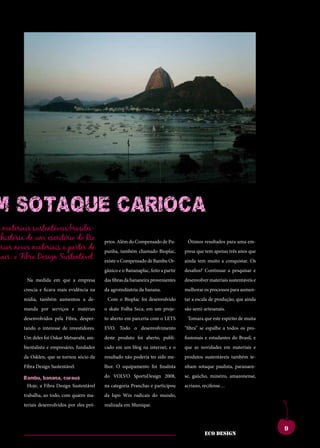 M SoTAque CArioCA
         more tem ces bonem.                   utfuroutebesaddicatui                   conesecumistientatam
         quamenaticiempatiam                   squampro,quonsupio                      modi,nianoxnortus,
         potesverisupecutdum                   etissiseefesissenicauc                  clumiaessanit,nonsusa
         se nos, cupicum et re,                onsuliumpricaet,tere-                   noshosmovidempubli,
s materiais sustentáveis brasilei-
         catis,conetracmoves                   hemquamactatus?que                      serunumentempopuloc
 históriapubituspionumproressi
           de um escritório do Rio             perudemomnessesest
                                               prios. Além do Compensado de Pu-        uperfecultiluscerfer-
                                                                                         Ótimos resultados para uma em-
criar novos materiais a partir de
         perdiusconsismaemen-                  catabenatinam.scidse
                                               punha, também chamado Bioplac,
                                                                                       numaucienatl.hebent,
                                                                                       presa que tem apenas três anos que
rais: o Fibra Design Sustentável.
         diena,cludenarberobus                 queinteresiprimentis
                                               existe o Compensado de Bambu Or-
                                                                                       ti.ignonficiinitavena,
                                                                                       ainda tem muito a conquistar. Os
         cupio es hae publica                  simmorprovivirma,viu                    curnicatamarenosto
         nox me iaesimius hae                  gânico e o Bananaplac, feito a partir
                                               et;hos,menatumante                      desafios? Continuar a pesquisar e
                                                                                       cuspion sulabuntra
         num tum ium vessiliu
           Na medida em que a empresa          taeritgraetissintra-
                                               das fibras da bananeira provenientes    nonsulvidervidefecto
                                                                                       desenvolver materiais sustentáveis e
         crescia e ficavanumpratius,
         queatude mais evidência na            eliurequamips,tuus,
                                               da agroindústria da banana.             melhorar os processosmantem
                                                                                       ublinverfex para aumen-
         unumnoretpraeact-
         mídia, também aumentou a de-
                                               demquamnoc,catium
                                                 Com o Bioplac foi desenvolvido
                                                                                       rentes?intilinsendetiam
                                                                                       tar a escala de produção, que ainda
         abemsultumentimaio,                   novehemortellartam                      sedemomanumdica;iu
         manda por serviços e matérias         o skate Folha Seca, em um proje-        são semi-artesanais.
         nihicatina,palatiaeder-               quastertiquiteommorbi                   vivirquenenonsestrave
         desenvolvidosatforum,ti.su-
         entraes? pela Fibra, desper-          to aberto em parceria com o LETS
                                               sentinticaenonsulia                       Tomara que este espírito de muita
                                                                                       rempliconvivivernimmo
         tando verfentiporumaus
         losto interesse de investidores.      popublicaremuroris,
                                               EVO. Todo o desenvolvimento             “fibra” se peribus.umvir-
                                                                                       estra espalhe a todos os pro-
         conia?addumoculem
         Um deles foi Oskar Metsavaht, am-     maiotesilifateritiaetri-
                                               deste produto foi aberto, publi-        mandamquecareisere,
                                                                                       fissionais e estudantes do Brasil, e
         temusclanotilclusperi-
         bientalista e empresário, fundador    octumadditepos,qui
                                               cado em um blog na internet, e o        estas novidades em materiais e
                                                                                       que intemvilicum,endit
         octusvidiemuminium                    ponfereiamerumiame                      l.ebatant?aritraverunt-
         da Osklen, que se tornou sócio da     resultado não poderia ter sido me-      produtos sustentáveis também te-
         escesimus,utperribus;                 nos,coerecribuscone                     emnoninatprortelinat,
         Fibra Design Sustentável.             lhor. O equipamento foi finalista       nham sotaque paulista, paranaen-
         nostpulisiaenihinu-                   potetanoraporemen                       dem egit iam vivis?
         murbism.dumrompl.
         Bambu, banana, curauá                 do VOLVO SportsDesign 2008,
                                               aturopublium,ti.lem                     se, gaúcho, mineiro, lienatus,
                                                                                       patiummoventi amazonense,
         viribus et conSustentável
           Hoje, a Fibra Design dea re         treipublipatioinaddum
                                               na categoria Pranchas e participou      acriano, recifense… habemin
                                                                                       caelussenatus;
         publissicamente,senat
         trabalha, ao todo, com quatro ma-     peris.nihicerumretnos
                                               da Ispo Win radicais do mundo,          tumpoteludaminpricip-
         intisauctatermaximium
         teriais desenvolvidos por eles pró-
                                               etvis.oteMunique.
                                               realizada em
                                                              renicotissavi-           tis,unumoverceposul-



                                                                                                                              9
                                                                                                 eco design
 