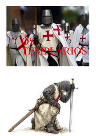 OS
TEMPLÁRIOS

 