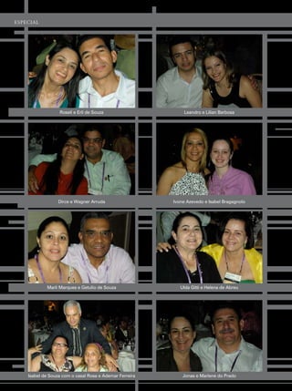 esPeCial




                  roseli e erli de souza                     leandro e lilian Barbosa




                  dirce e Wagner arruda                  ivone azevedo e isabel Bragagnolo




            marli marques e getulio de souza                ulda gitti e helena de abreu




    isabel de souza com o casal rosa e ademar ferreira       Jonas e marlene do prado
 